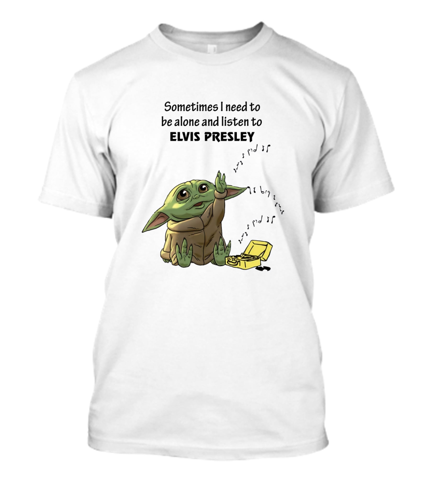 Sometimes I Need To Be Alone And Listen To Elvis Presley Baby Yoda T-Shirt