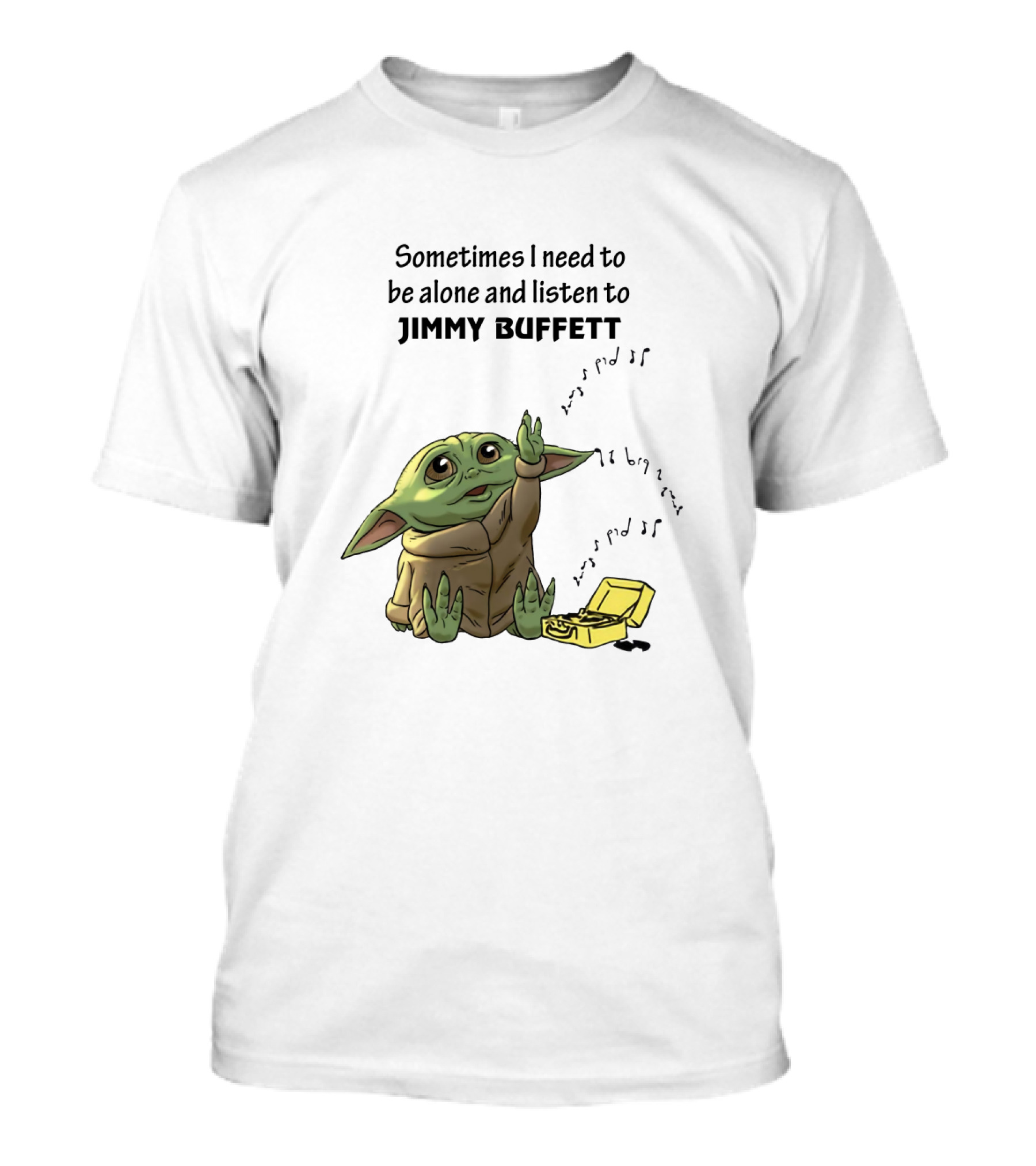 Sometimes I Need To Be Alone And Listen To Jimmy Buffett Baby Yoda Music T-Shirt