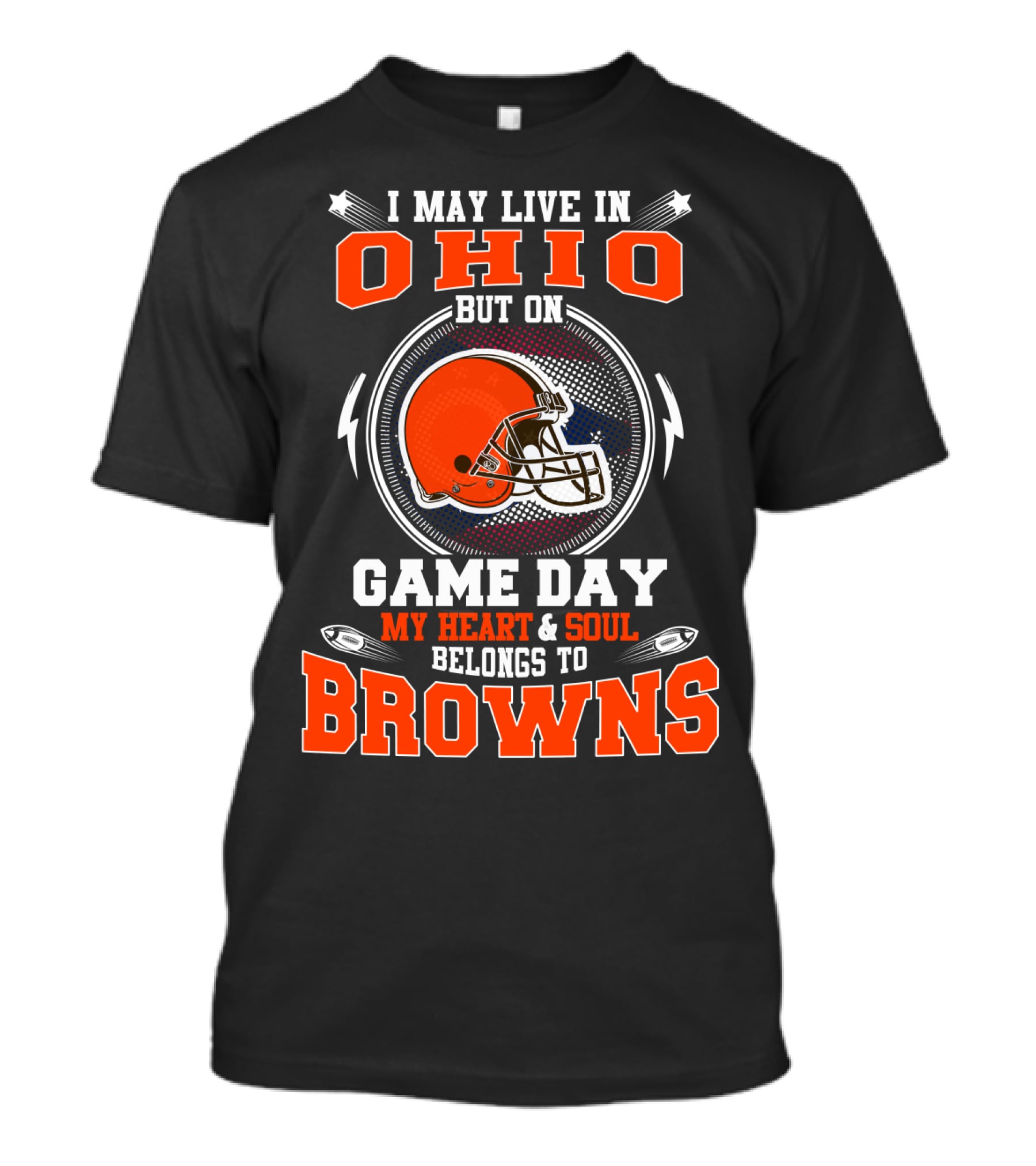 I May Live In Ohio But On Game Day My Heart And Soul Belongs To Browns Helmet Football T-Shirt