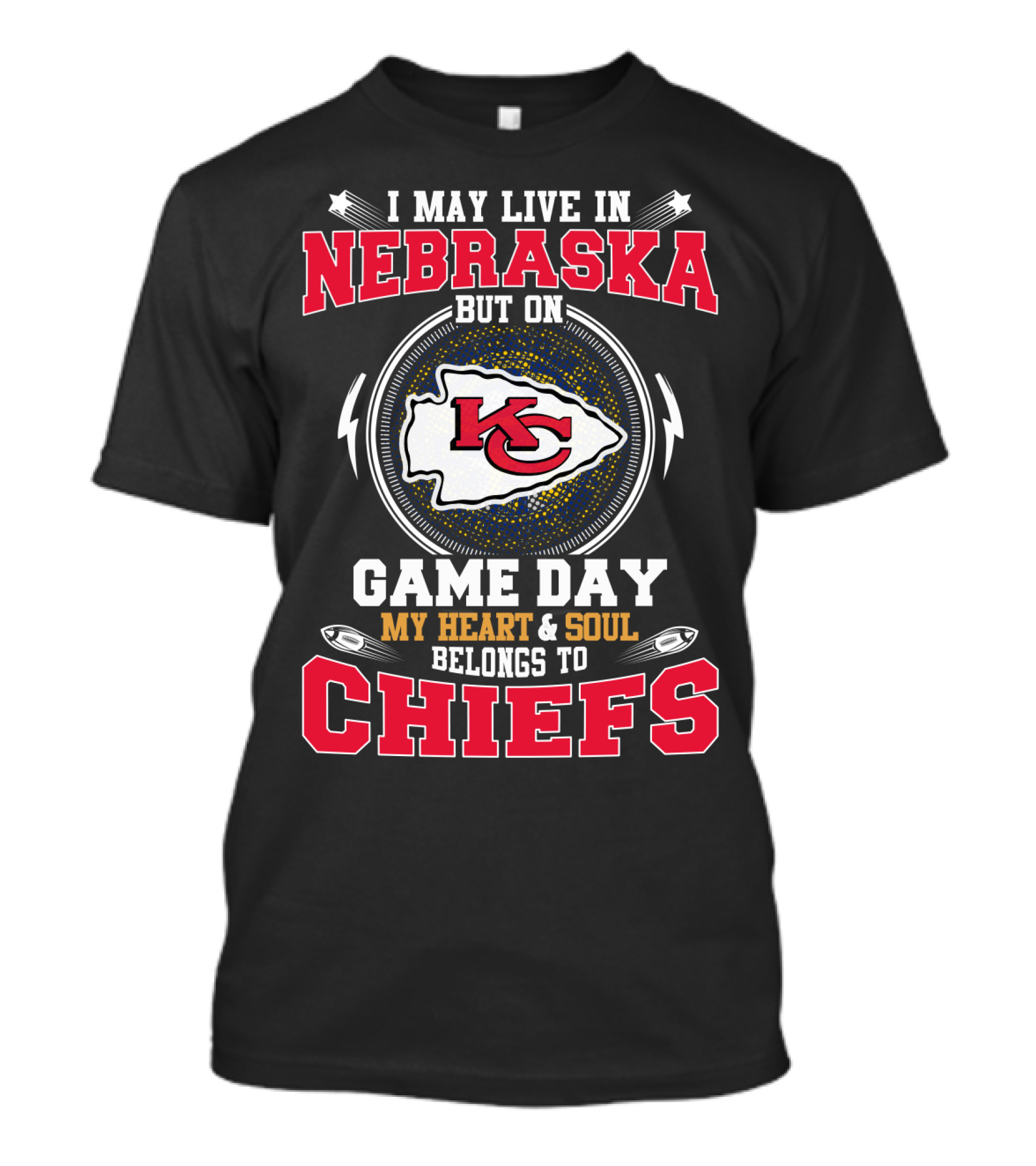 I May Live In Nebraska But On Game Day My Heart And Soul Belongs To Chiefs T-Shirt