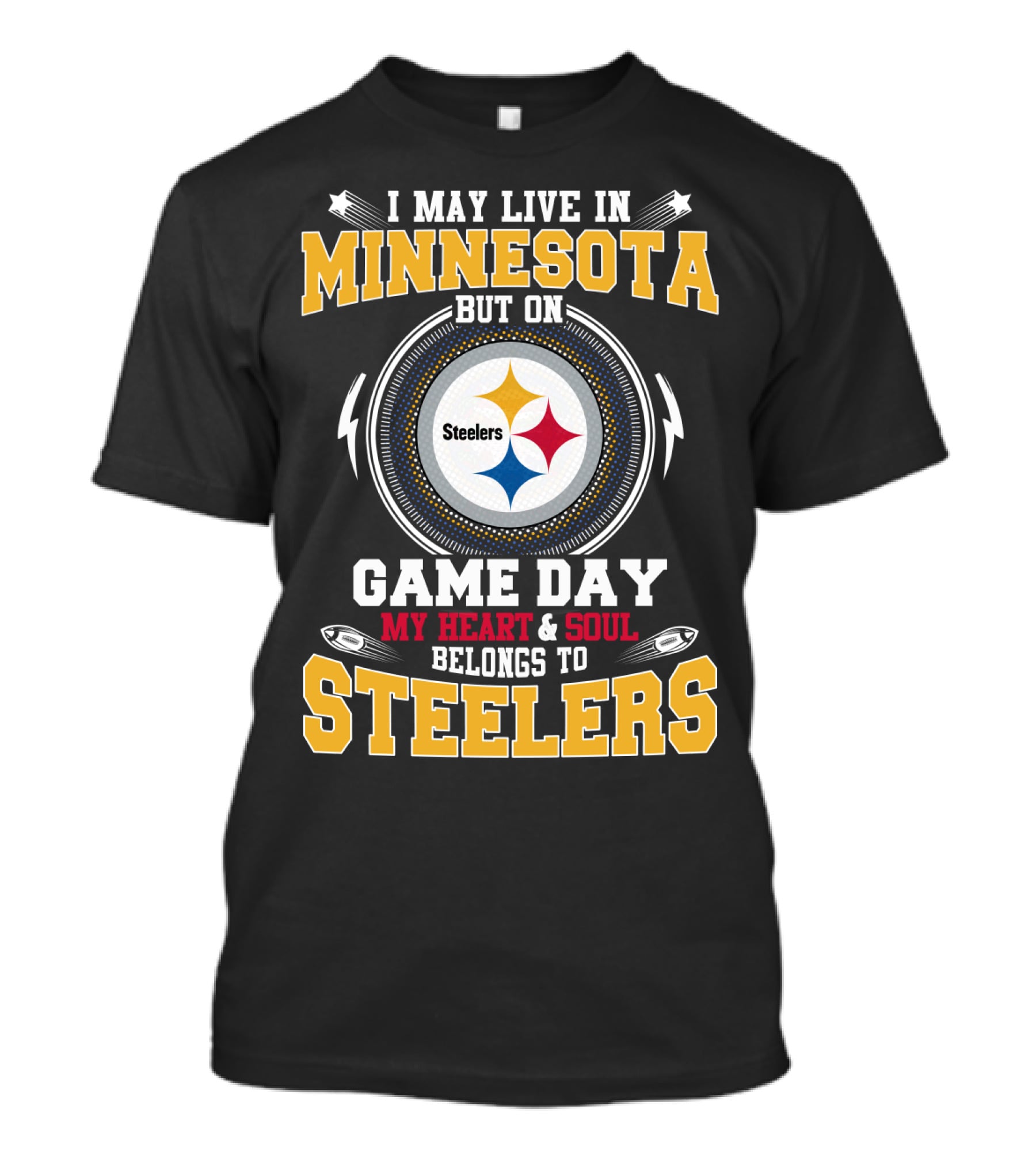 I May Live In Minnesota But On Game Day My Heart & Soul Belongs To Steelers T-Shirt