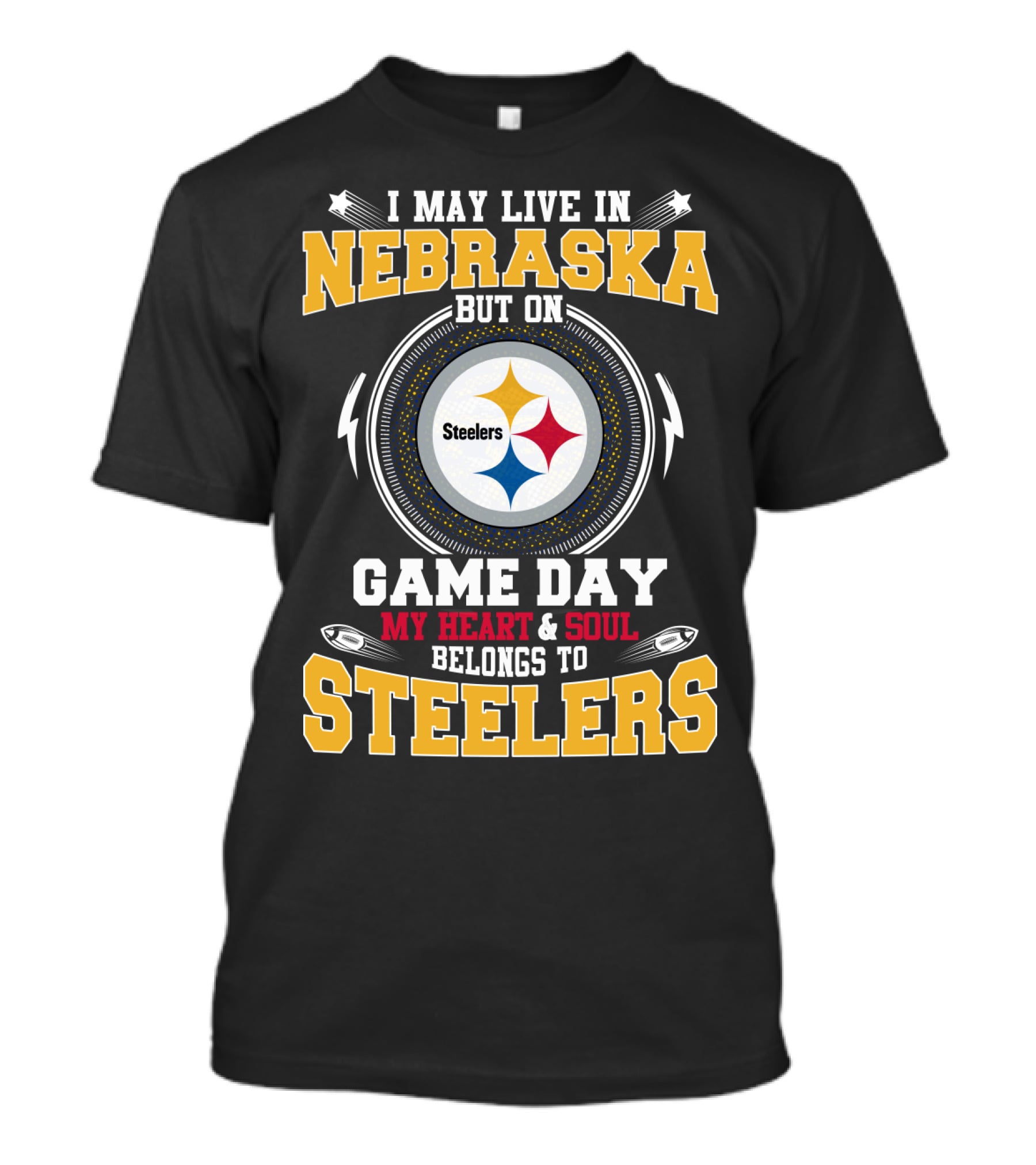 I May Live In Nebraska But On Game Day My Heart & Soul Belongs To Steelers T-Shirt