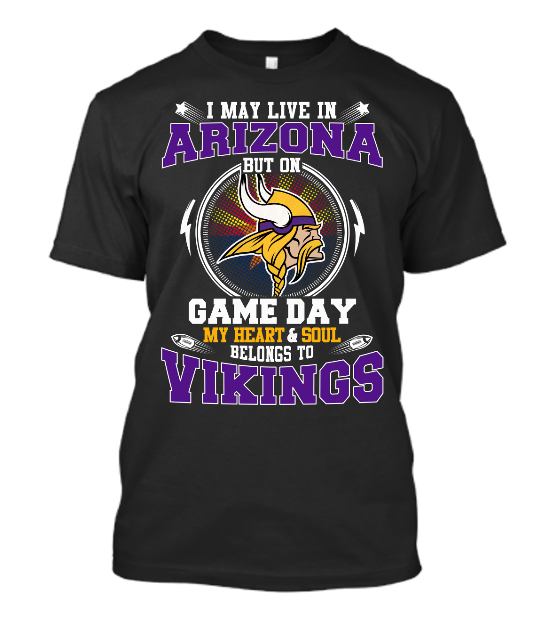 I May Live In Arizona But On Game Day My Heart & Soul Belongs To Vikings T-Shirt