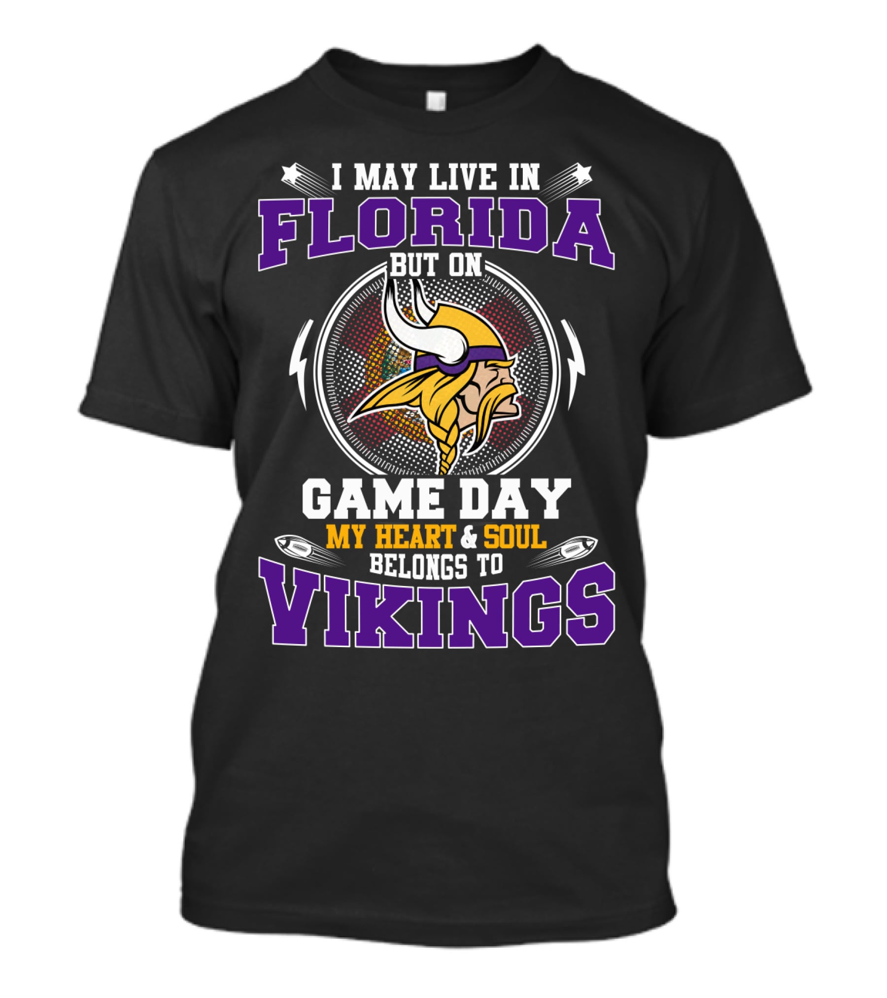 I May Live In Florida But On Game Day My Heart And Soul Belongs To Vikings T-Shirt