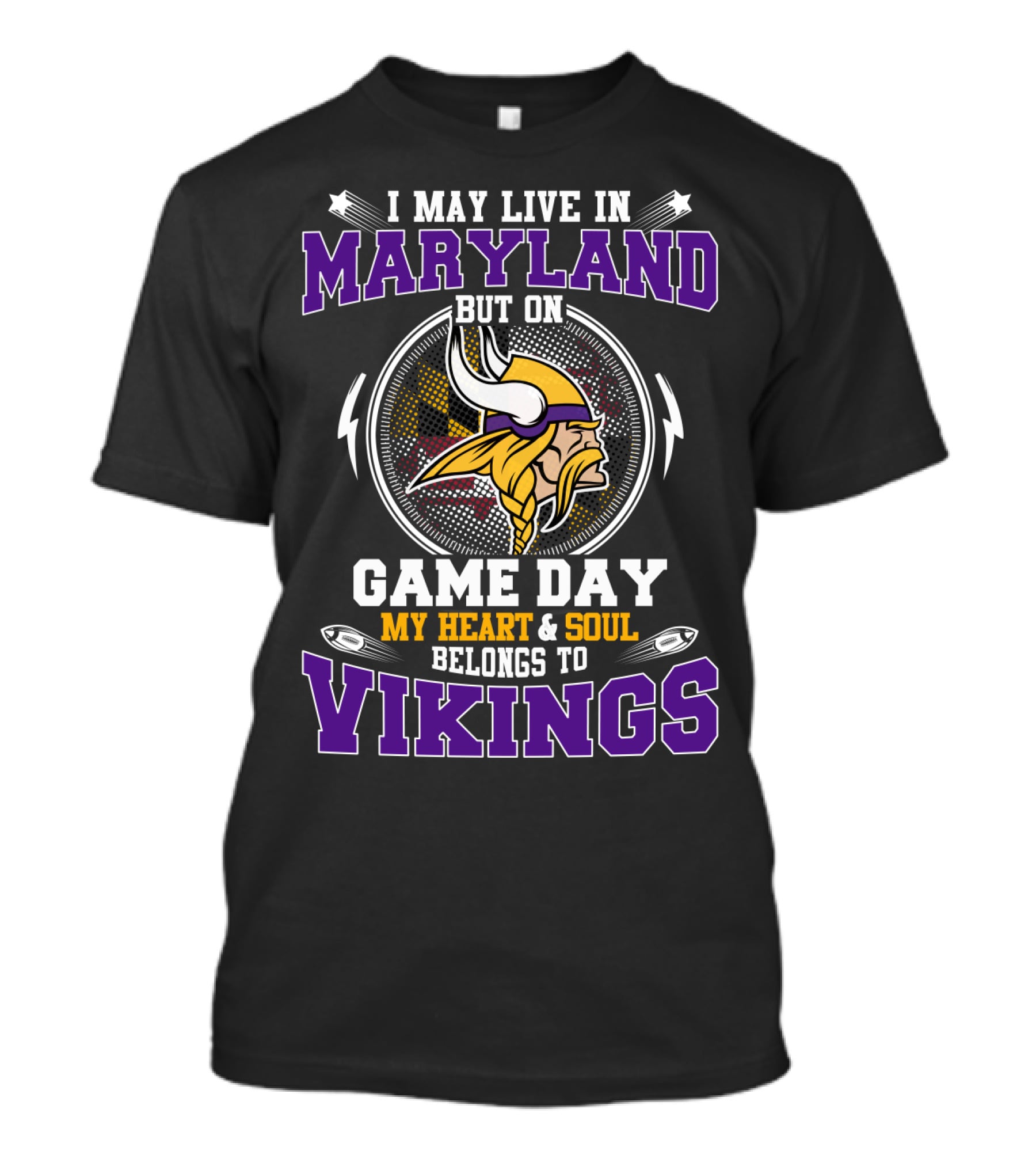 I May Live IN Maryland But On Game Day My Heart And Soul Belongs To Vikings T-Shirt