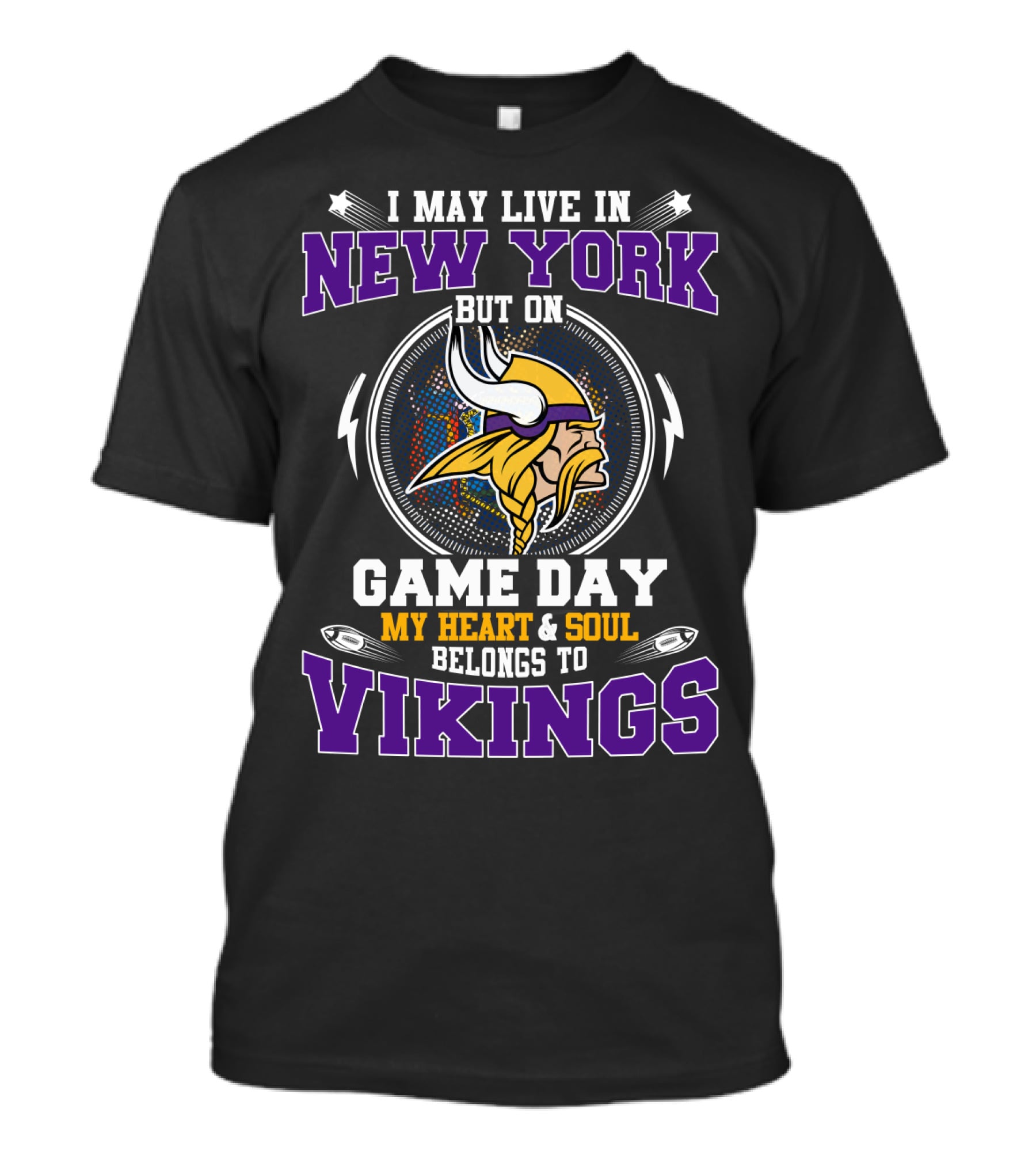 I May Live In New York But On Game Day My Heart & Soul Belongs To Vikings T-Shirt
