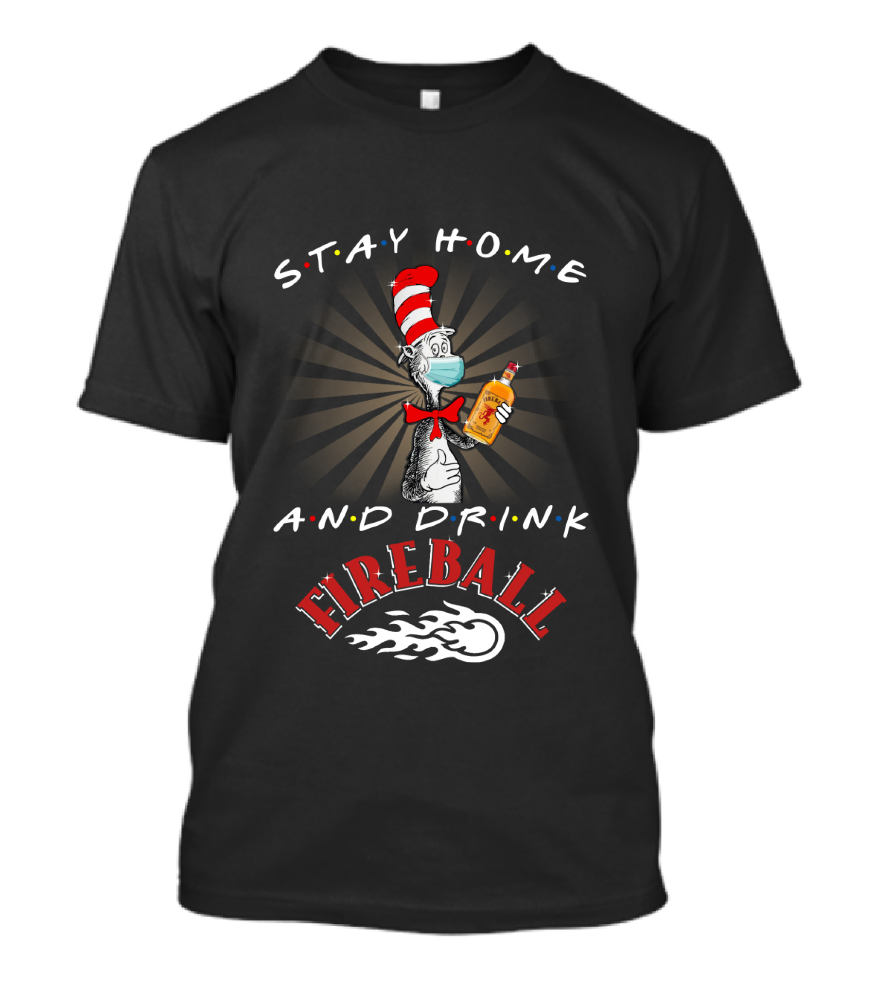Stay Home And Drink Fireball With Cat In The Hat Mask T-Shirt