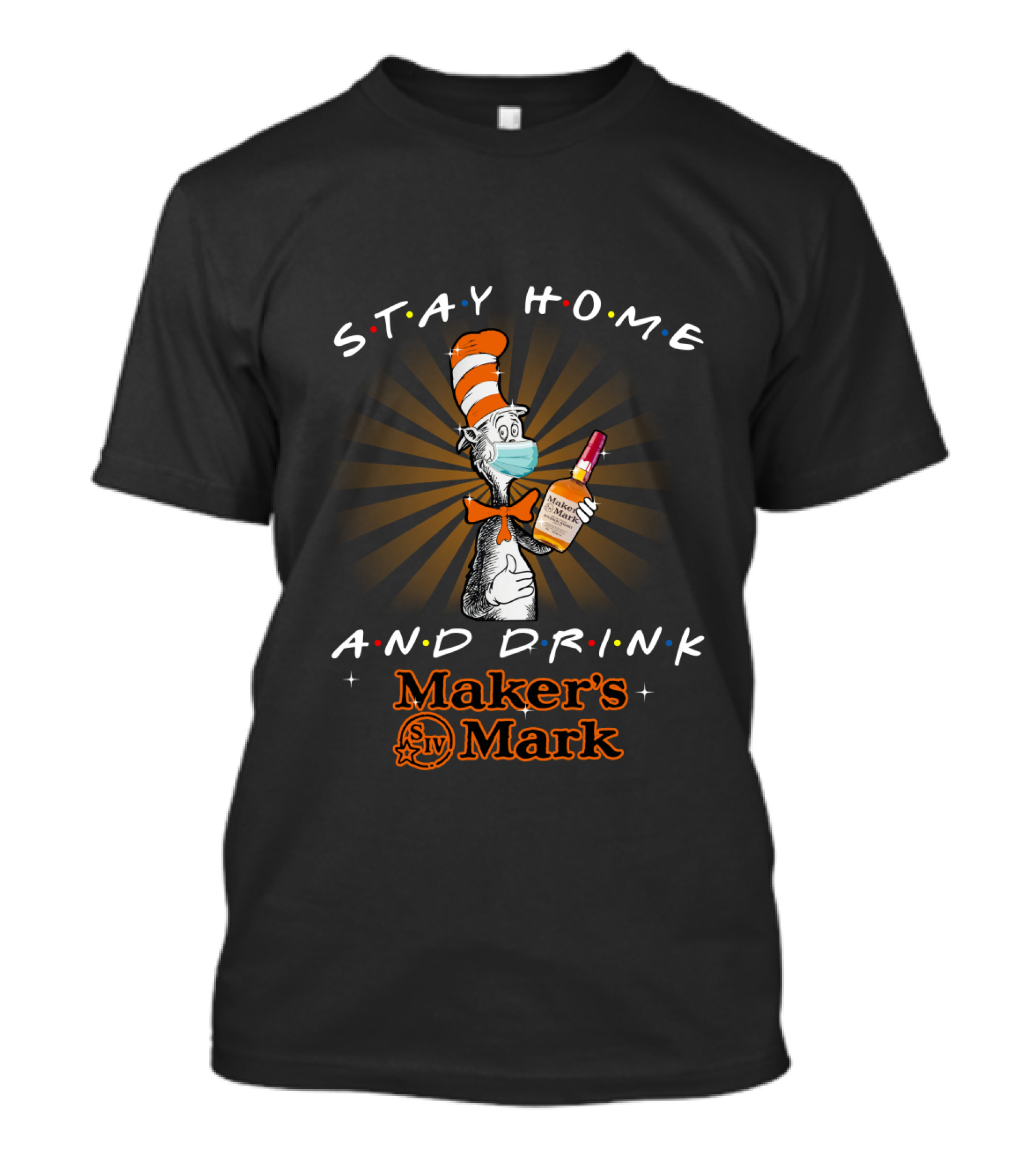 Stay Home And Drink Maker's Mark Cat In The Hat T-Shirt