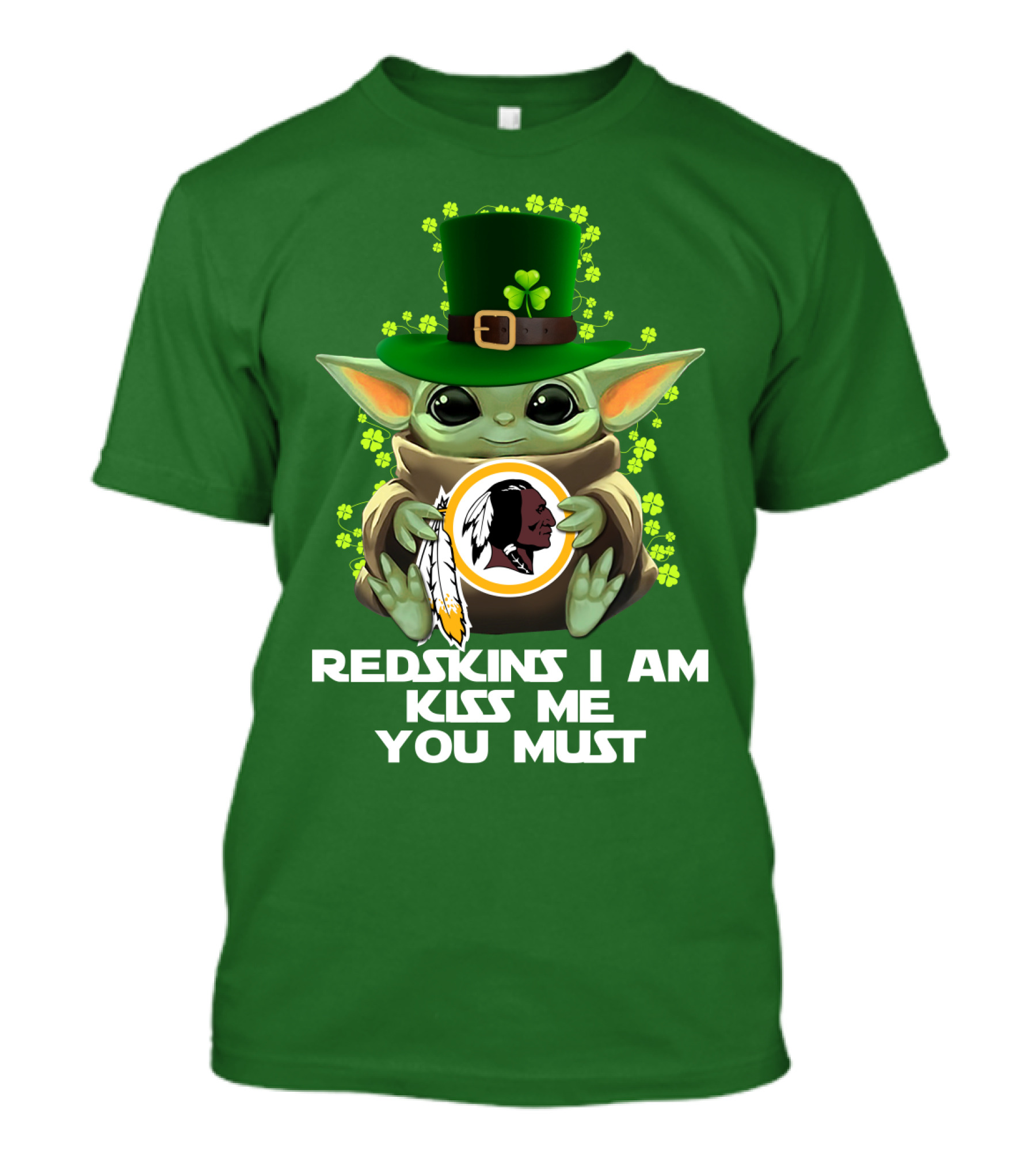 Redskins I Am Kiss Me You Must Baby Yoda St. Patrick's Day T-Shirt