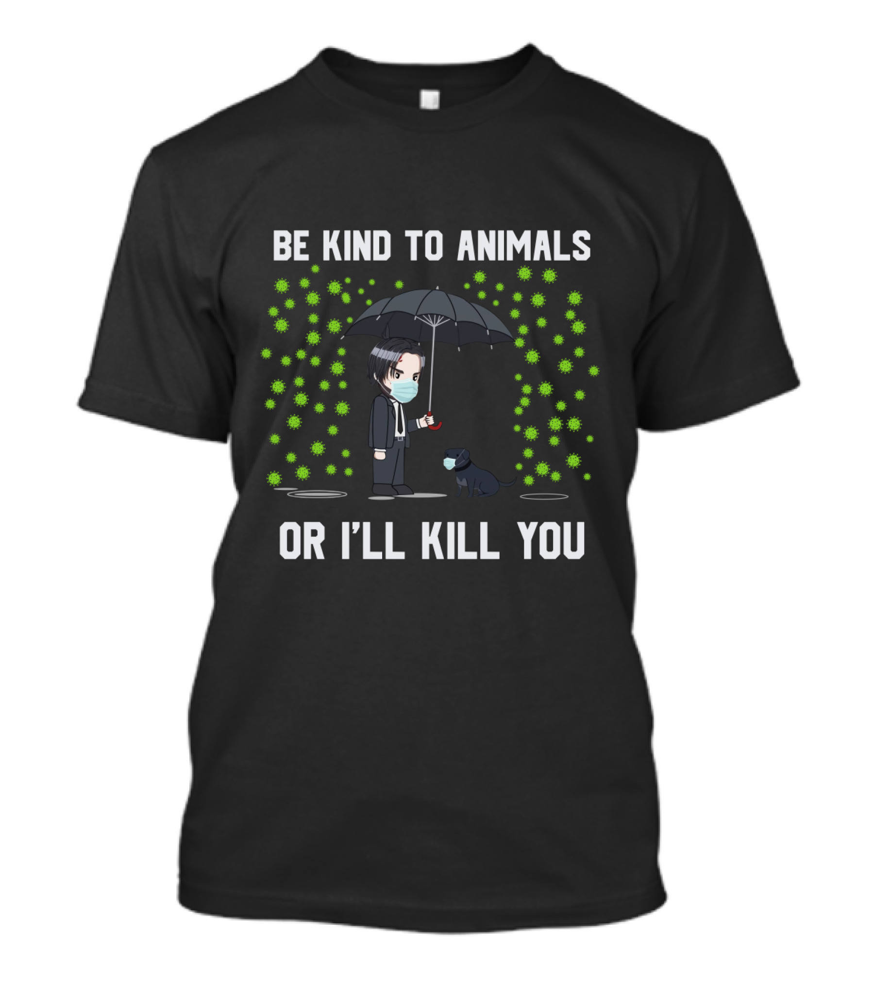 Be Kind To Animals Or I'll Kill You 88 Dog T-Shirt