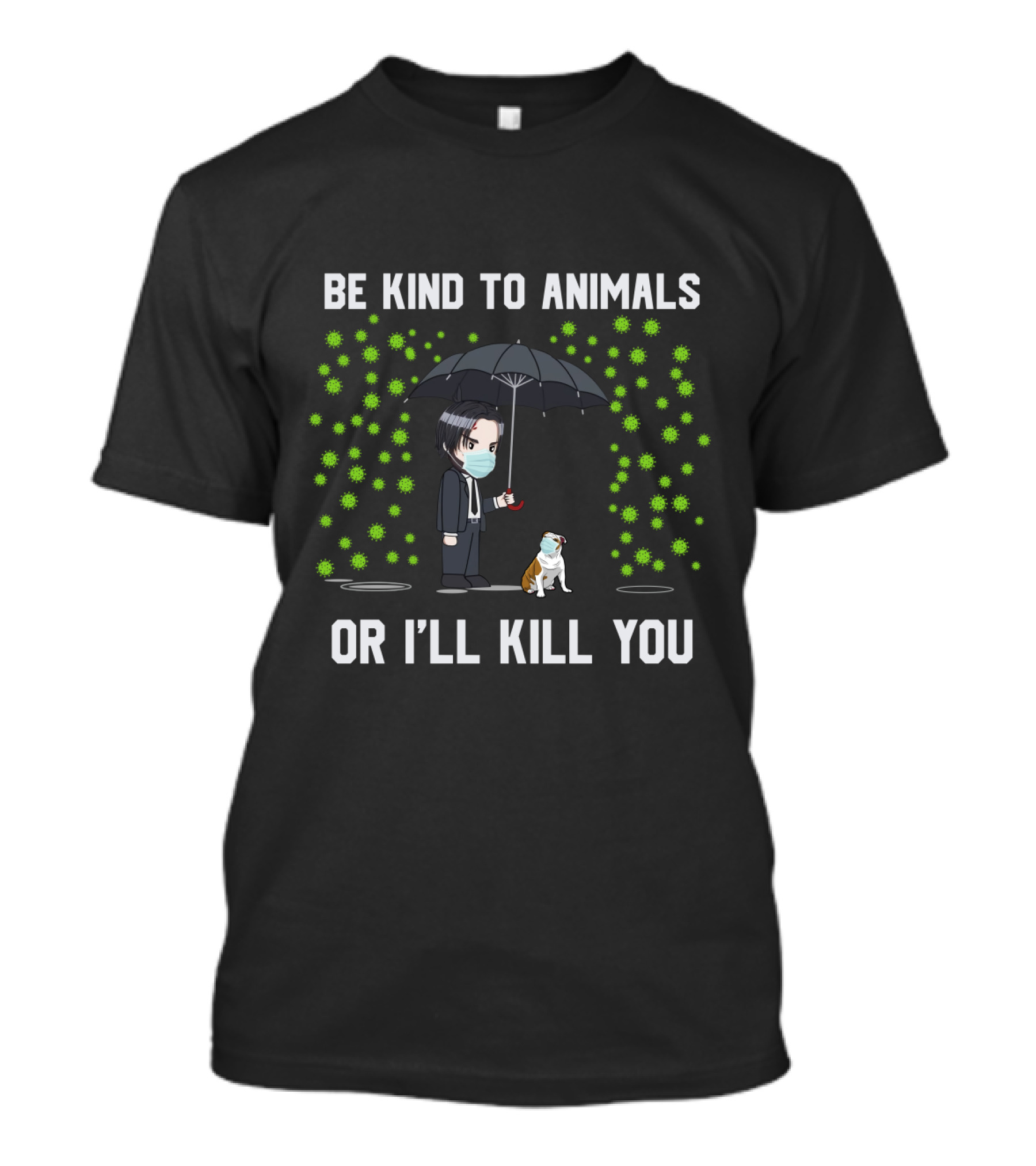 Be Kind To Animals Or I'll Kill You 88 Bulldog T-Shirt
