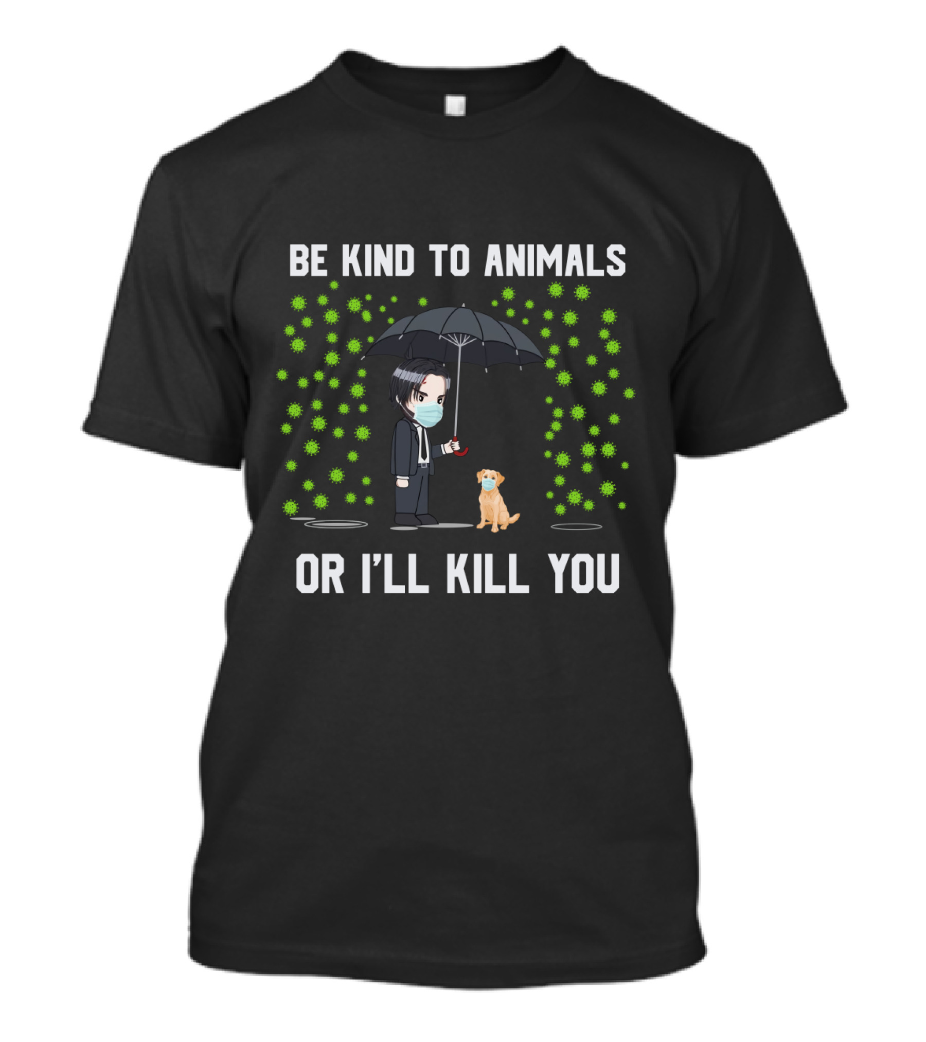Be Kind To Animals Or I'll Kill You Labrador Retriever T-Shirt