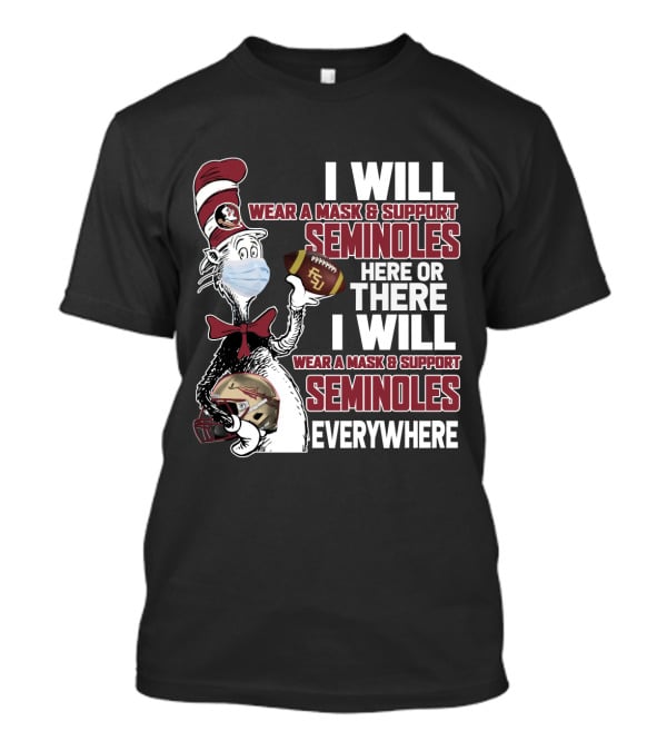 I Will Wear A Mask And Support Seminoles Here Or There Florida State University Everywhere T-Shirt