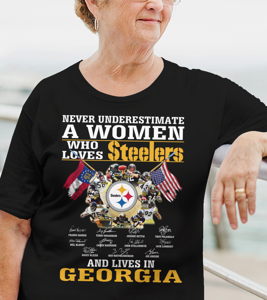 Never Underestimate A Woman Who Loves Steelers And Lives In Georgia T-Shirt