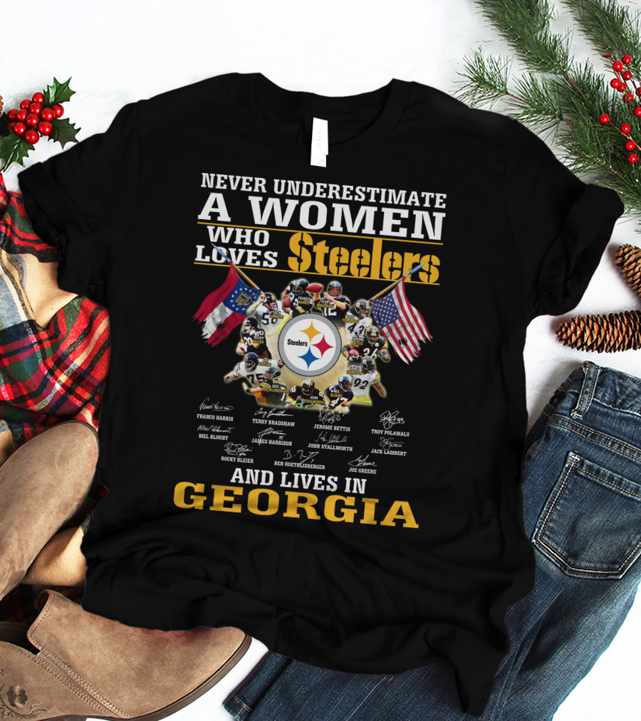 Never Underestimate A Woman Who Loves Steelers And Lives In Georgia T-Shirt