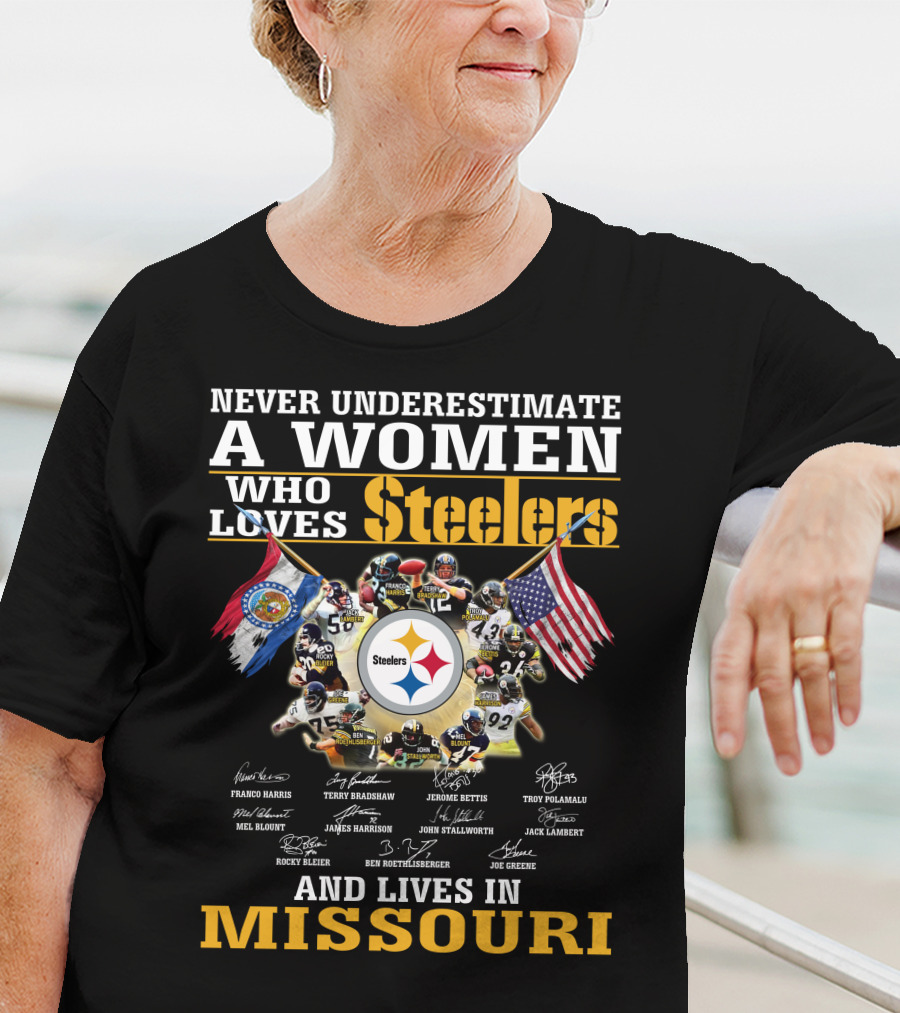 Never Underestimate A Woman Who Loves Steelers And Lives In Missouri T-Shirt