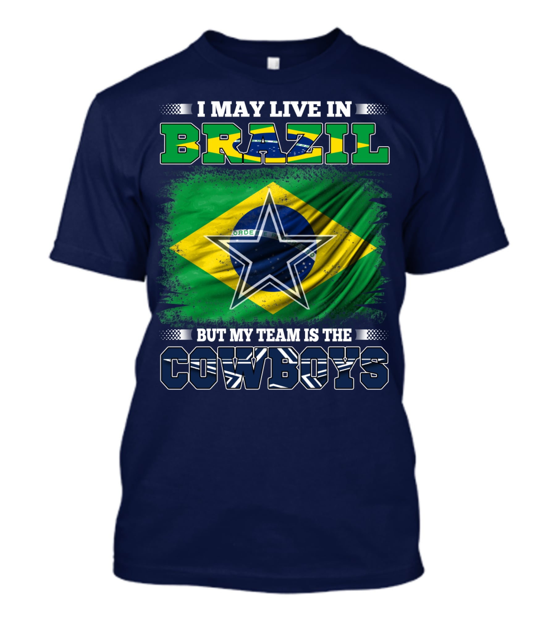 I May Live In Brazil But My Team Is The Cowboys T-Shirt