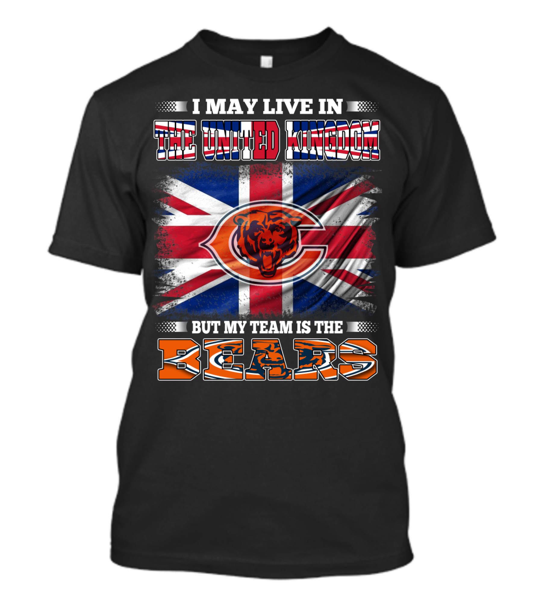 I May Live In The United Kingdom But My Team Is The Bears Flag T-Shirt