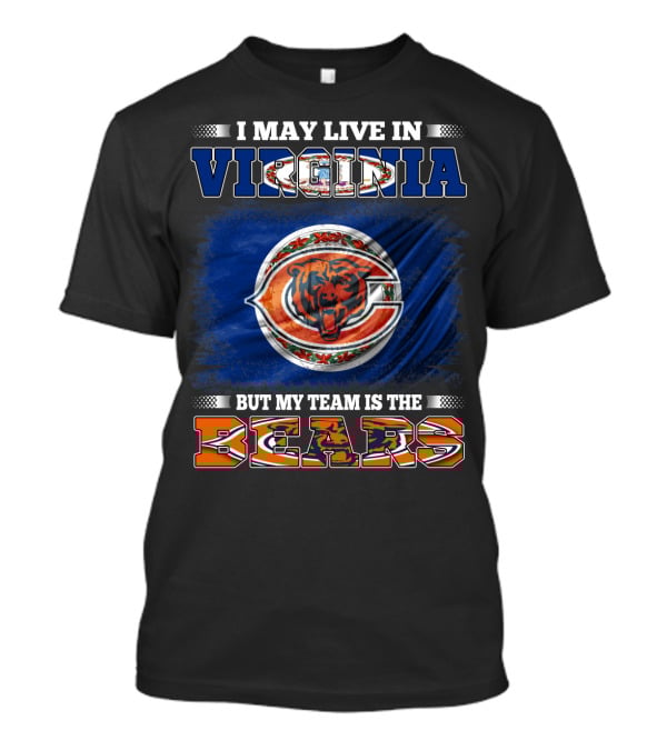 I May Live In Virginia But My Team Is The Bears T-Shirt