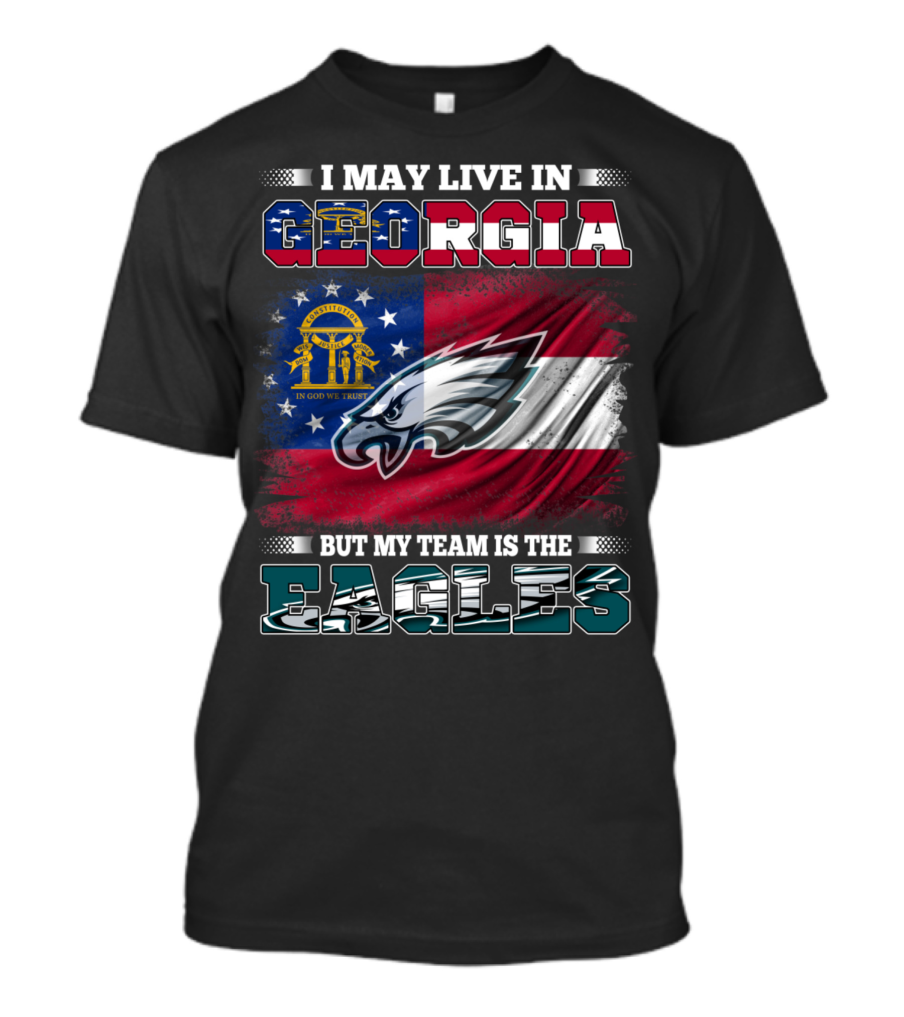 I May Live In Georgia But My Team Is The Eagles T-Shirt