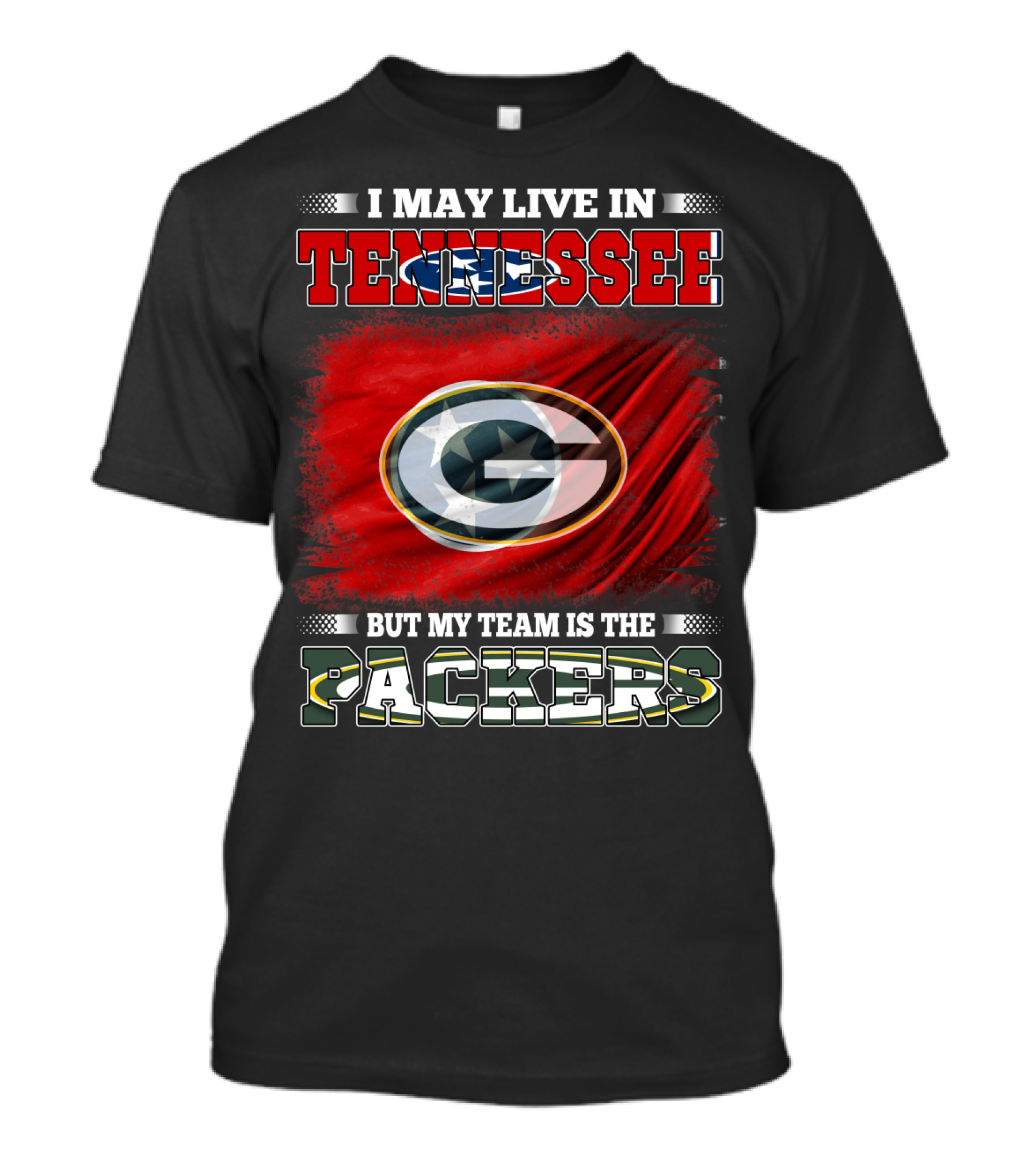 I May Live In Tennessee But My Team Is The Packers Green Bay Fan Loyalty T-Shirt