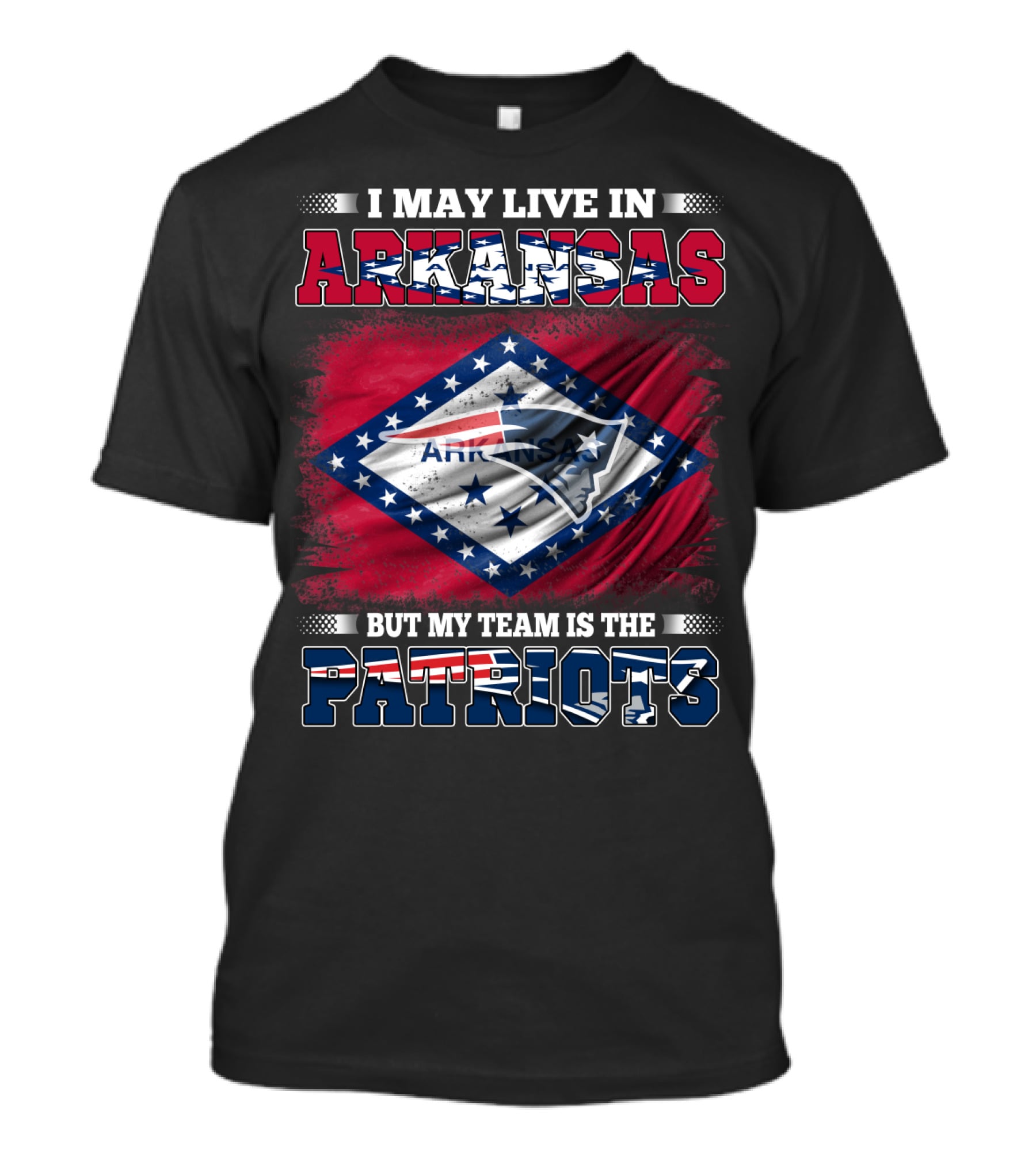 I May Live In Arkansas But My Team Is The Patriots Flag T-Shirt