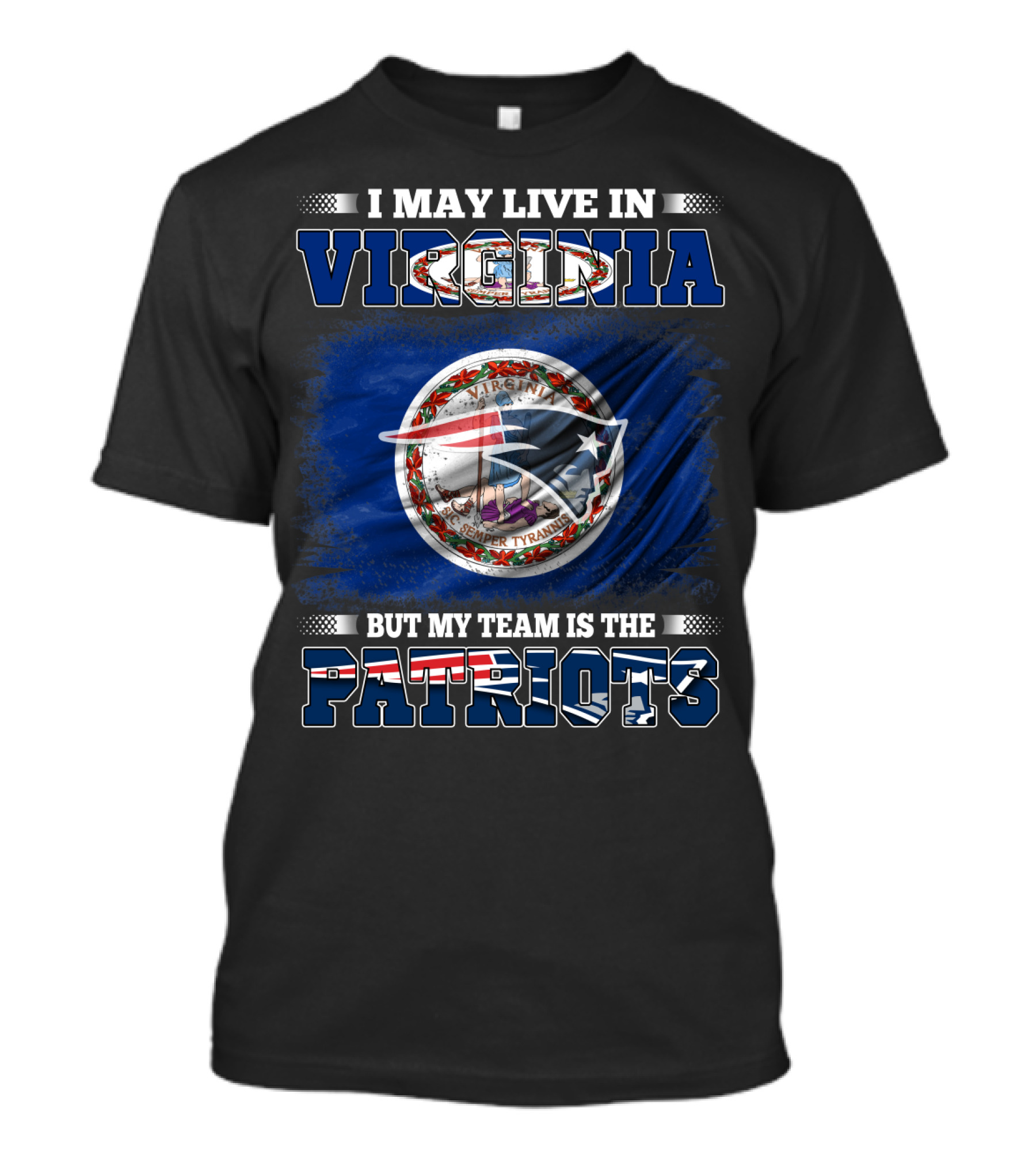 I May Live In Virginia But My Team Is The Patriots Flag Seal T-Shirt