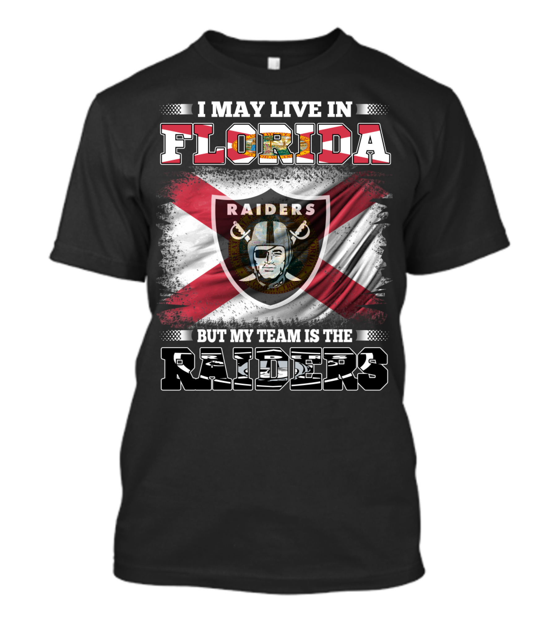 I May Live In Florida But My Team Is The Raiders T-Shirt