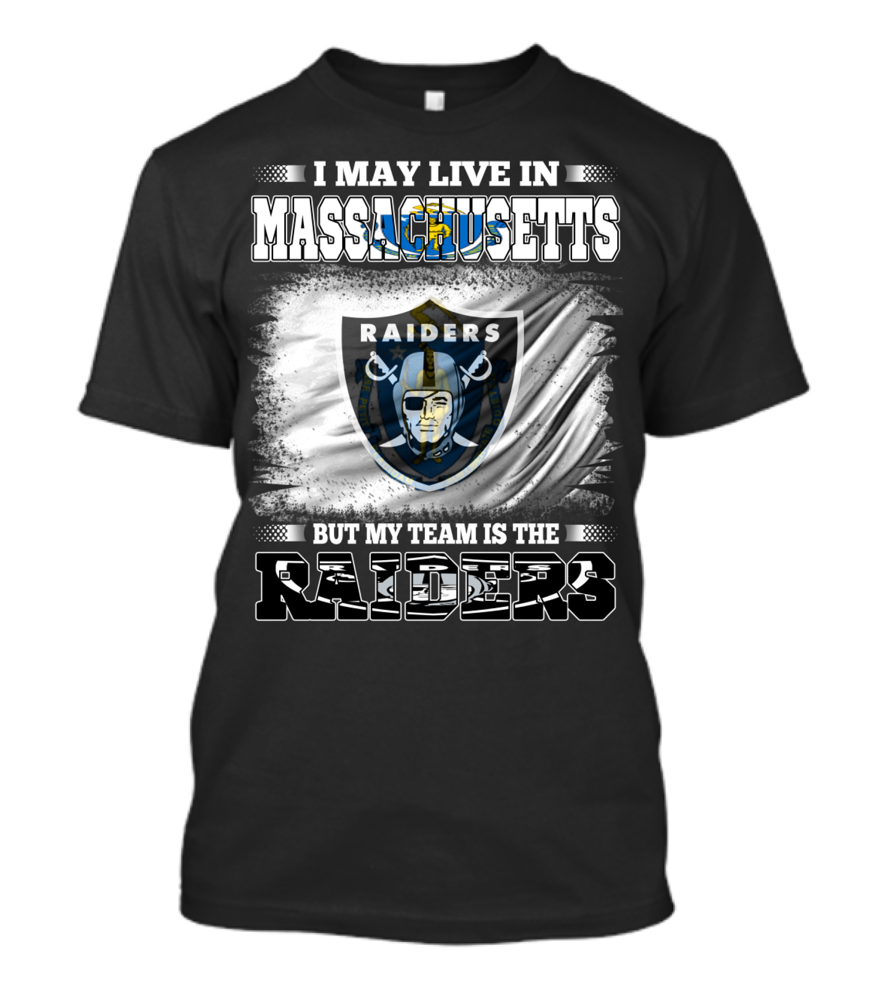 I May Live In Massachusetts But My Team Is The Raiders T-Shirt