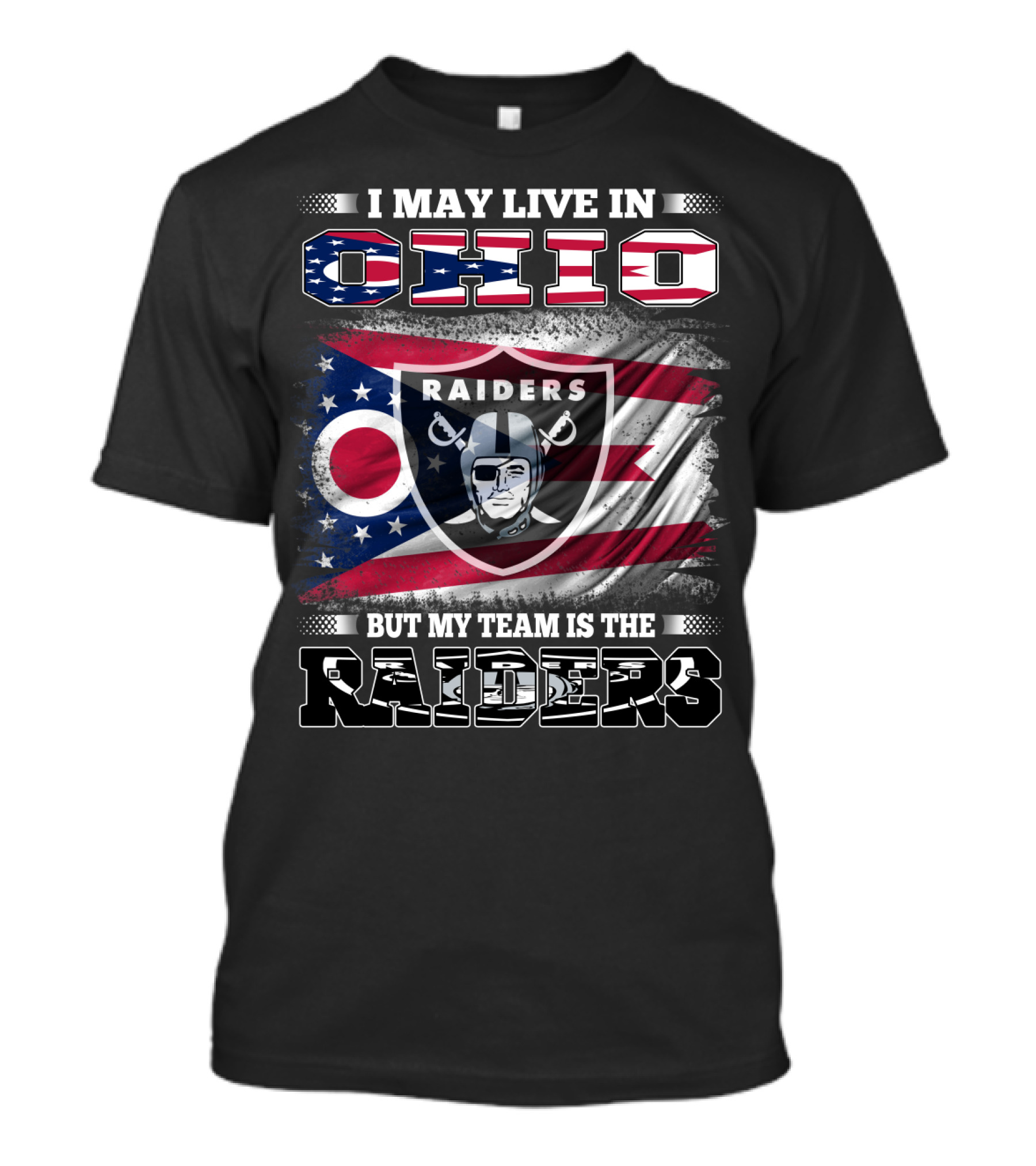 I May Live In Ohio But My Team Is The Raiders Football Raiders Logo And Ohio Flag T-Shirt