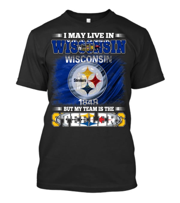 I May Live In Wisconsin But My Team Is The Steelers 1848 Flag T-Shirt