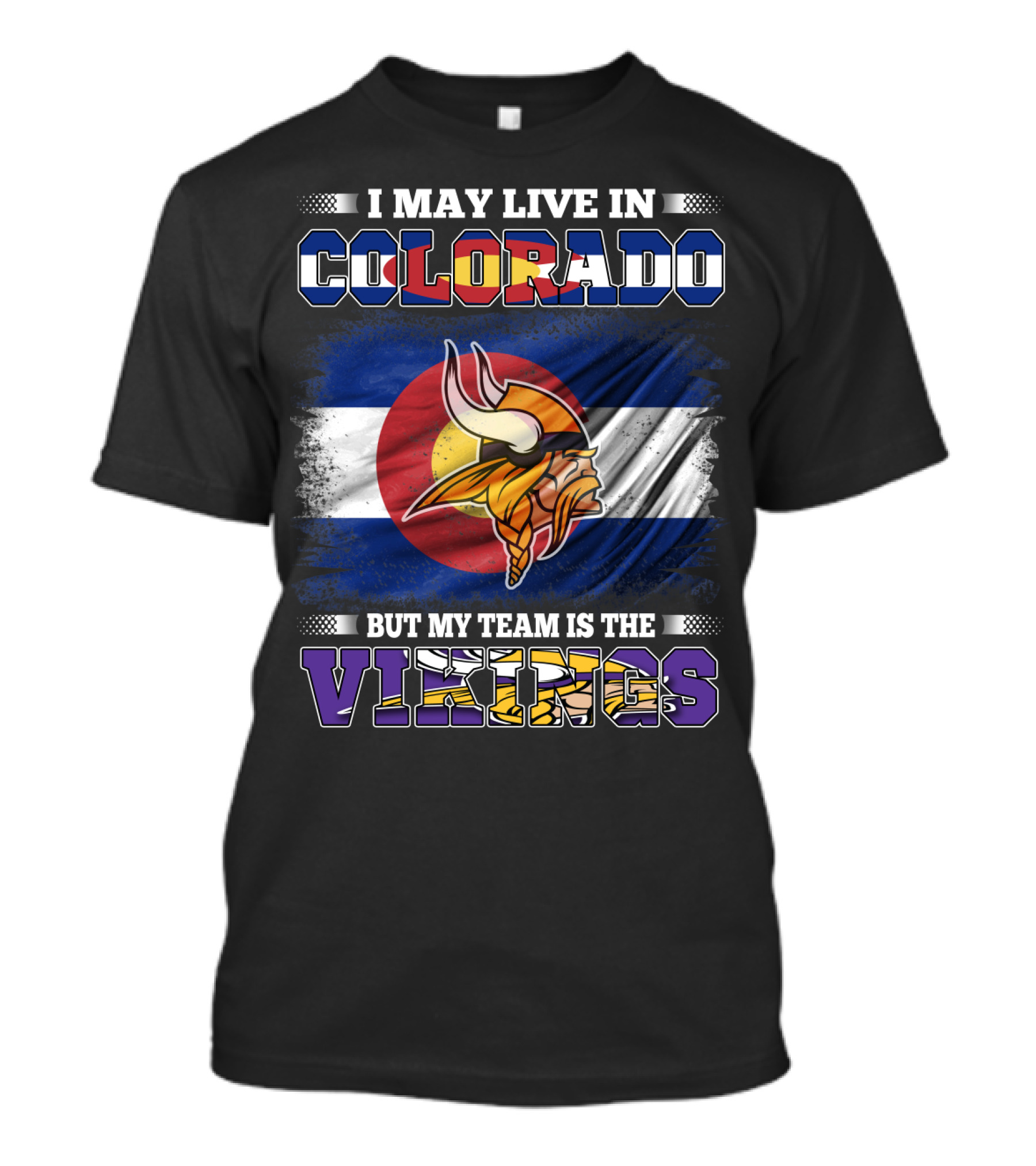 I May Live In Colorado But My Team Is The Vikings With Colorado Flag And Viking Mascot T-Shirt