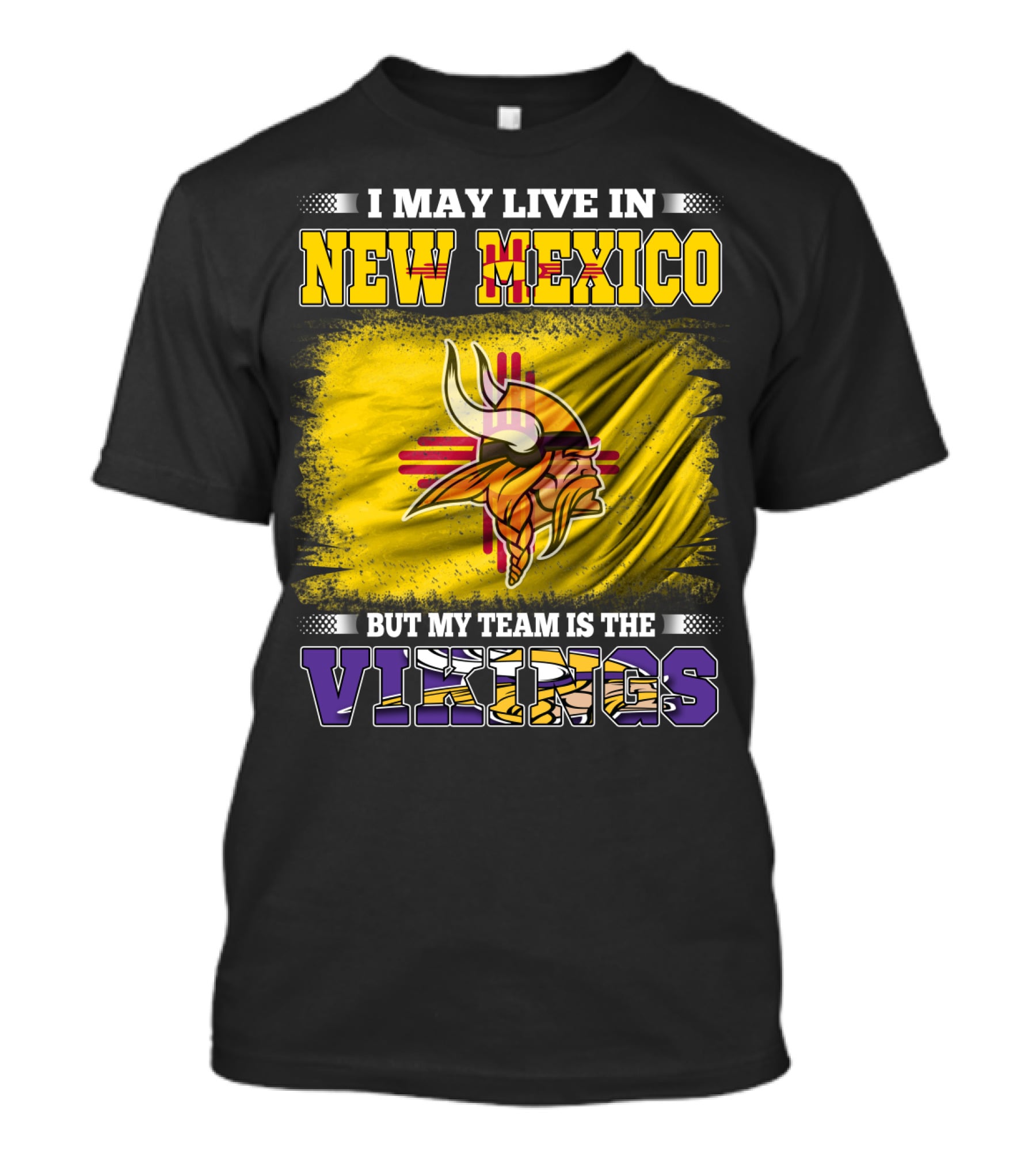 I May Live In New Mexico But My Team Is The Vikings T-Shirt