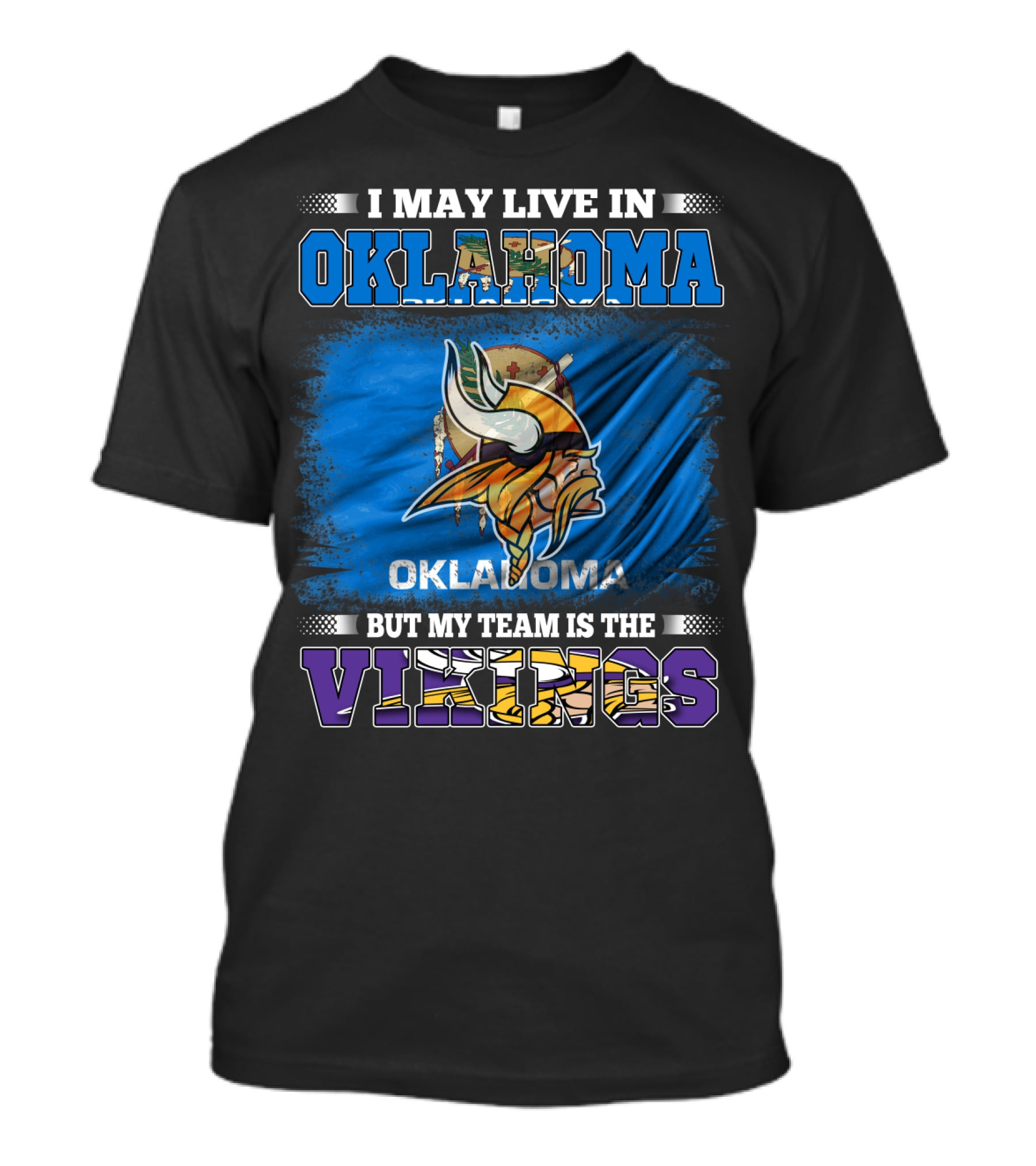 I May Live In Oklahoma But My Team Is The Vikings T-Shirt