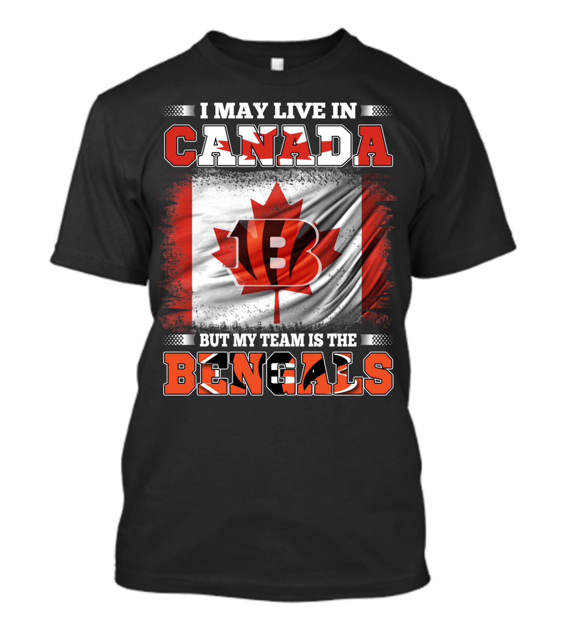 I May Live In Canada But My Team Is The Bengals T-Shirt