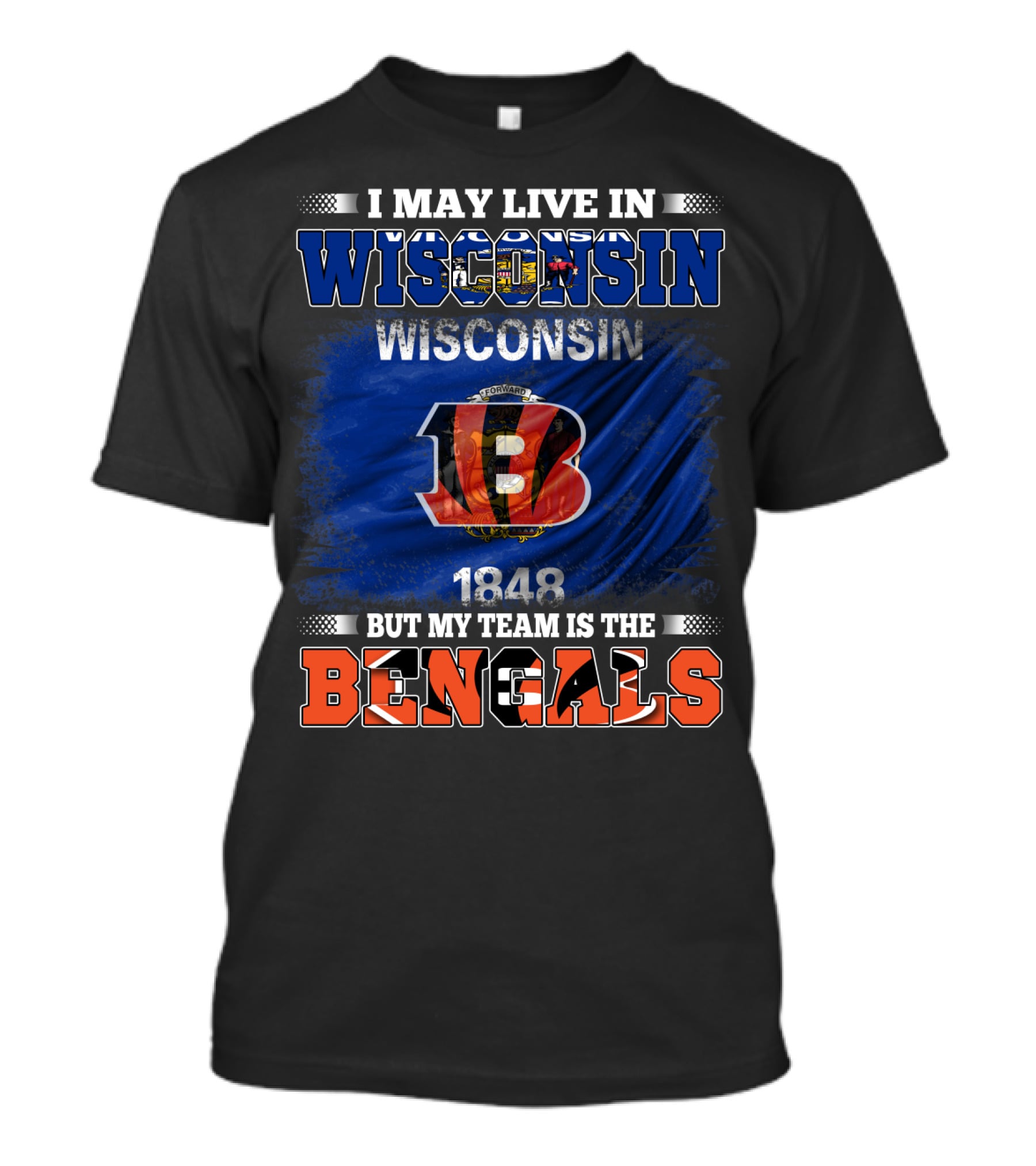 I May Live In Wisconsin But My Team Is The Cincinnati Bengals 1848 T-Shirt