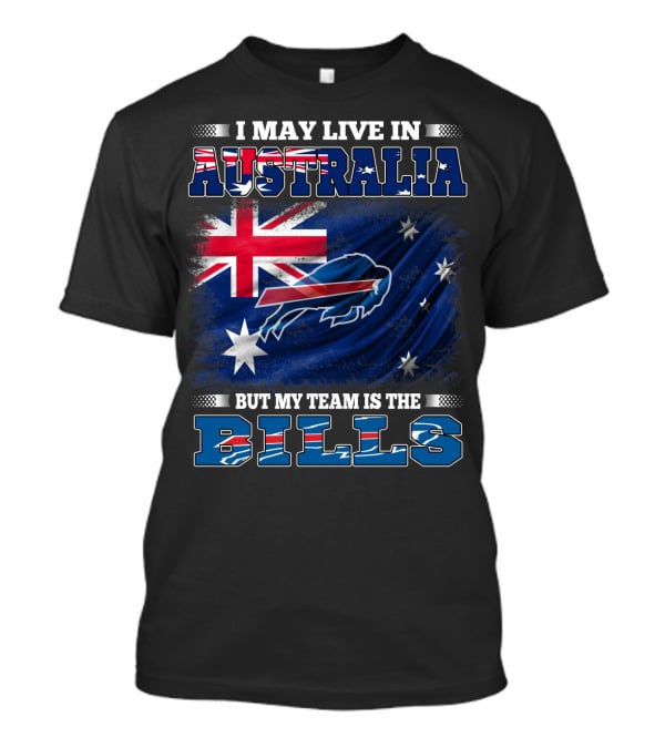 I May Live In Australia But My Team Is The Bills Buffalo Football T-Shirt