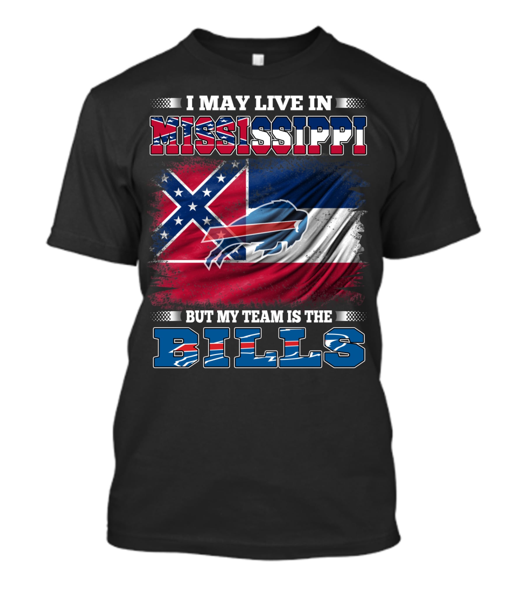 I May Live In Mississippi But My Team Is The Bills T-Shirt