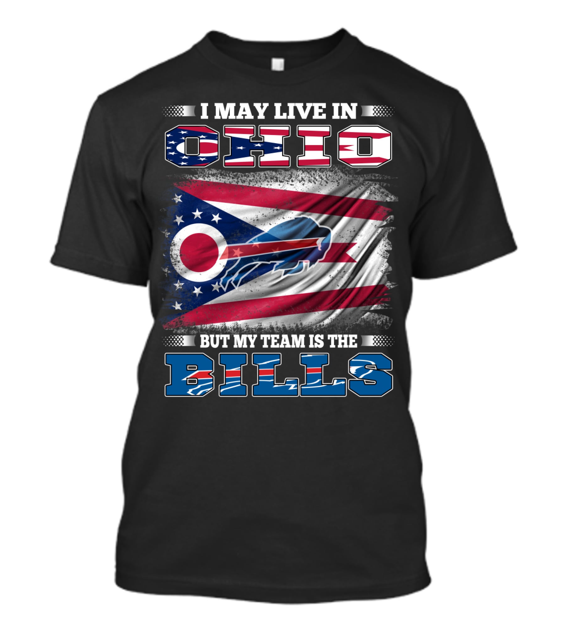 I May Live In Ohio But My Team Is The Bills Ohio Flag Background Buffalo Bold Letters T-Shirt
