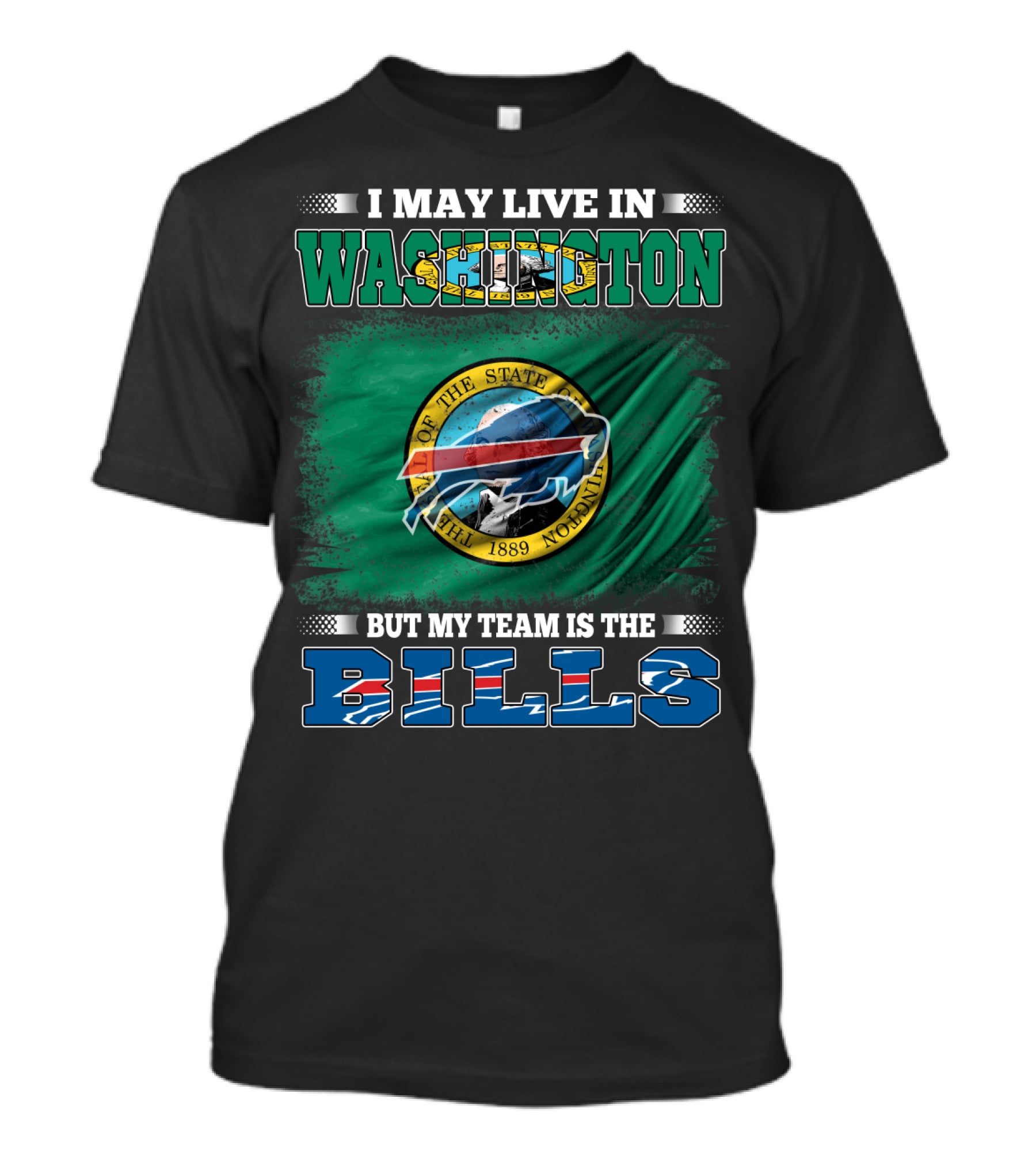 I May Live In Washington But My Team Is The Bills T-Shirt