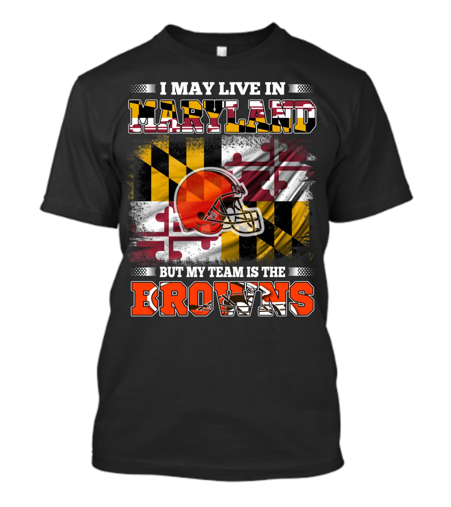 I May Live In Maryland But My Team Is The Browns Helmet And Flag T-Shirt