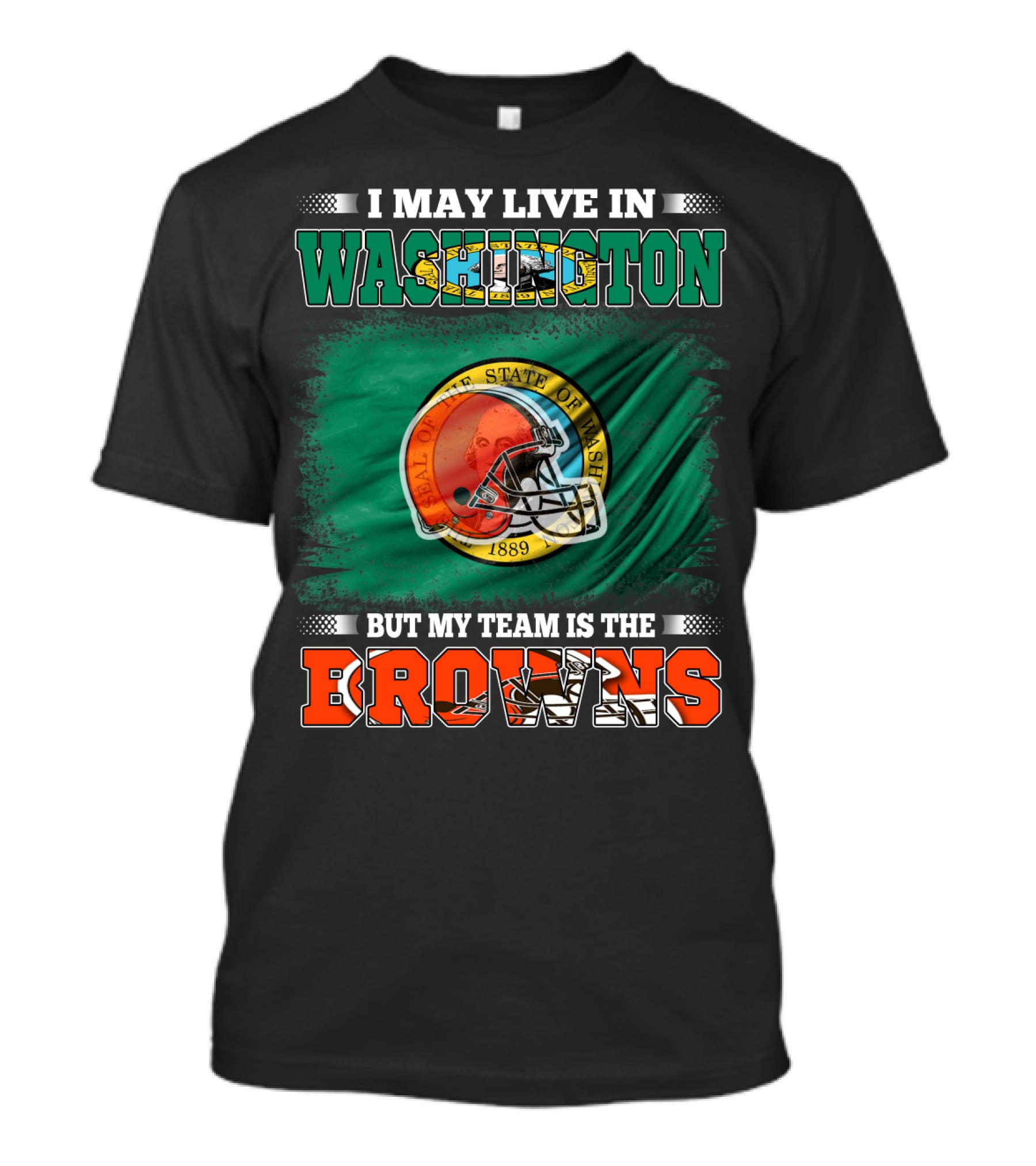 I May Live In Washington State But My Team Is The Cleveland Browns Helmet Fan Loyalty T-Shirt