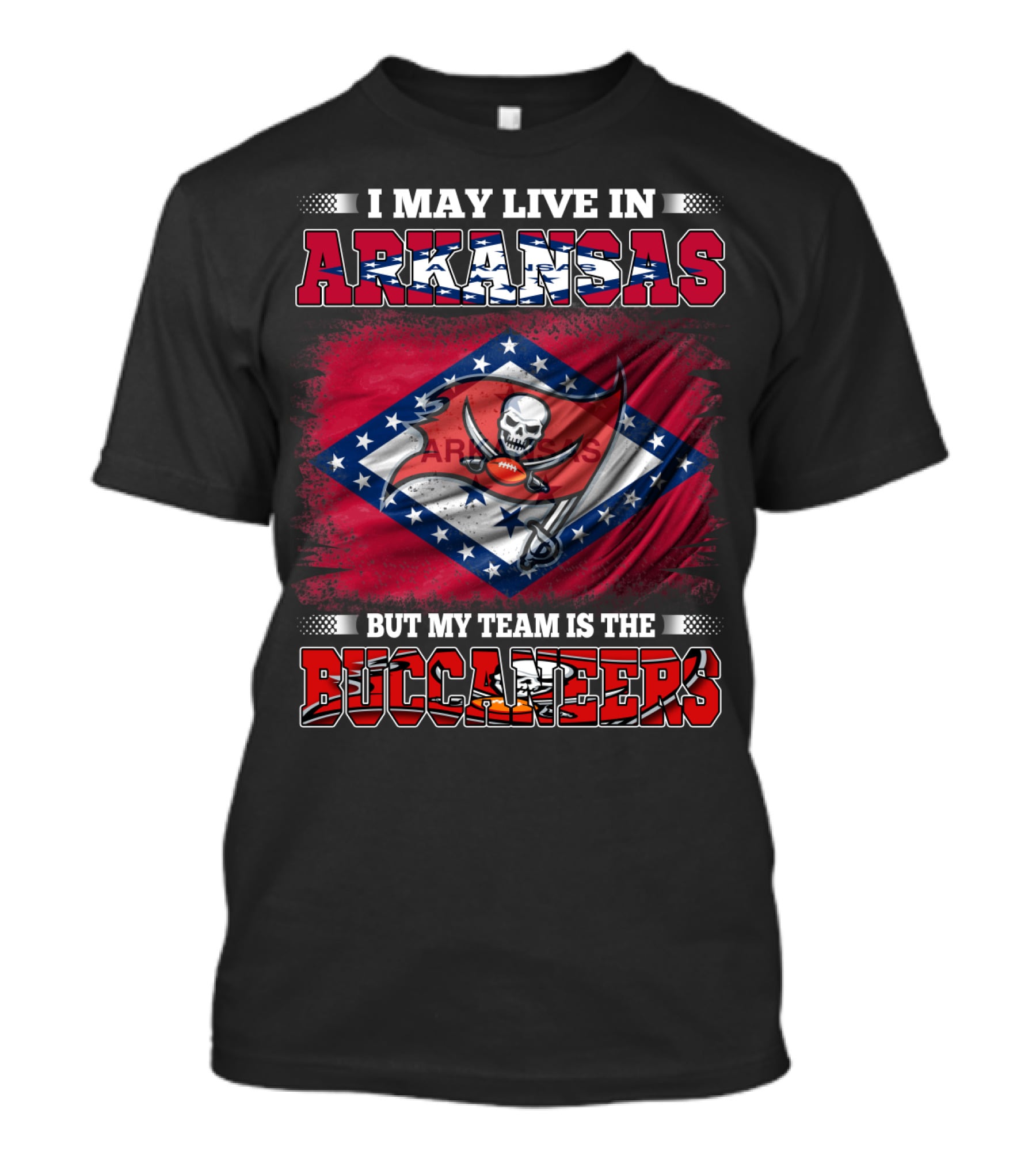 I May Live In Arkansas But My Team Is The Buccaneers Flag T-Shirt