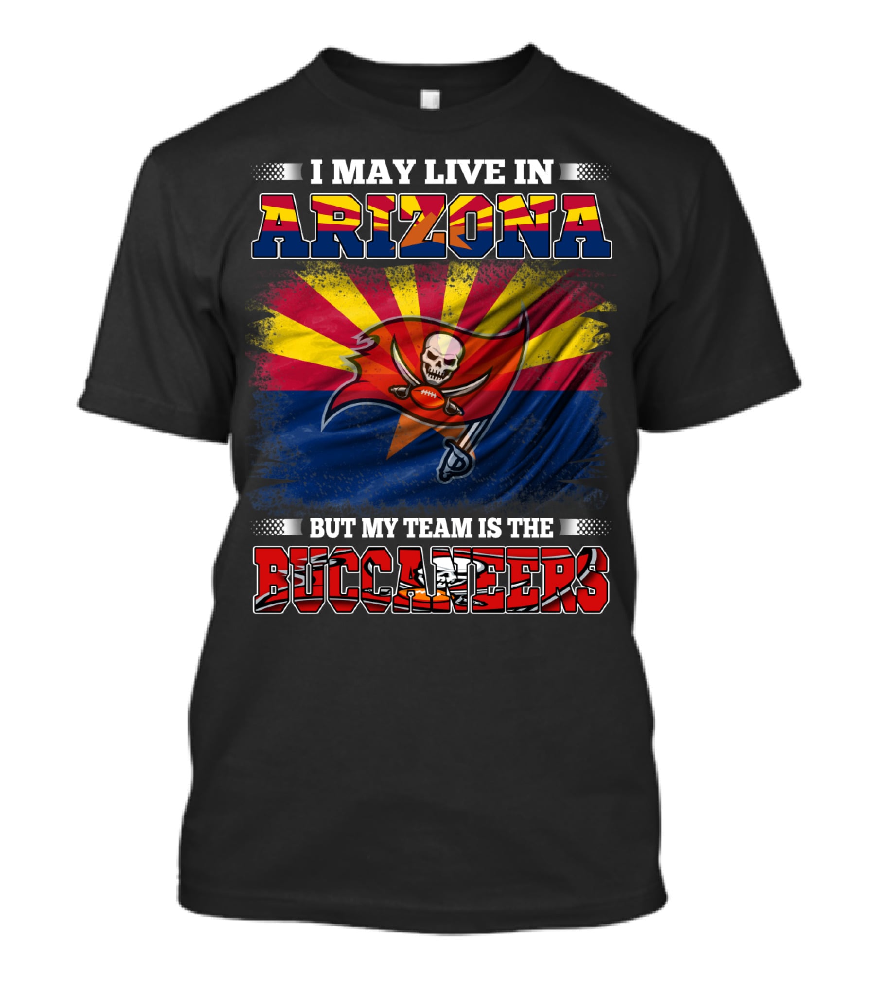 I May Live In Arizona But My Team Is The Buccaneers Flag T-Shirt