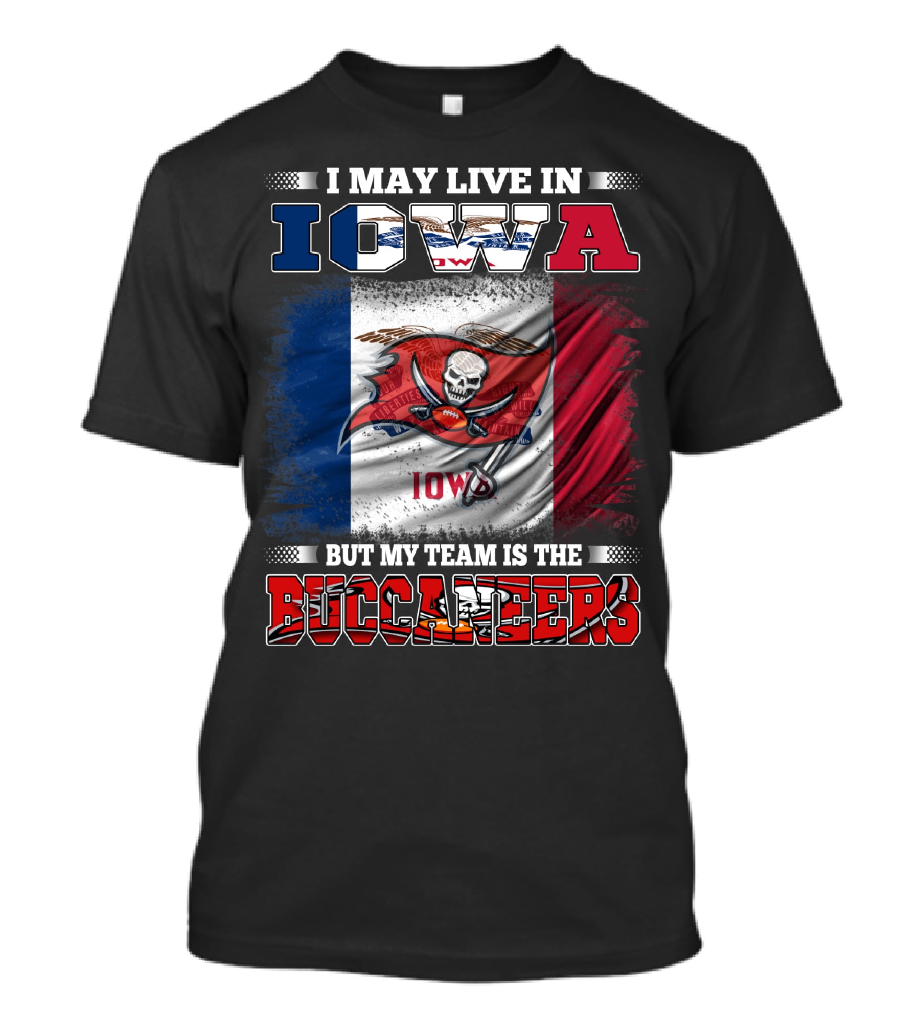 I May Live In Iowa But My Team Is The Buccaneers Iowa Flag Football Fan T-Shirt