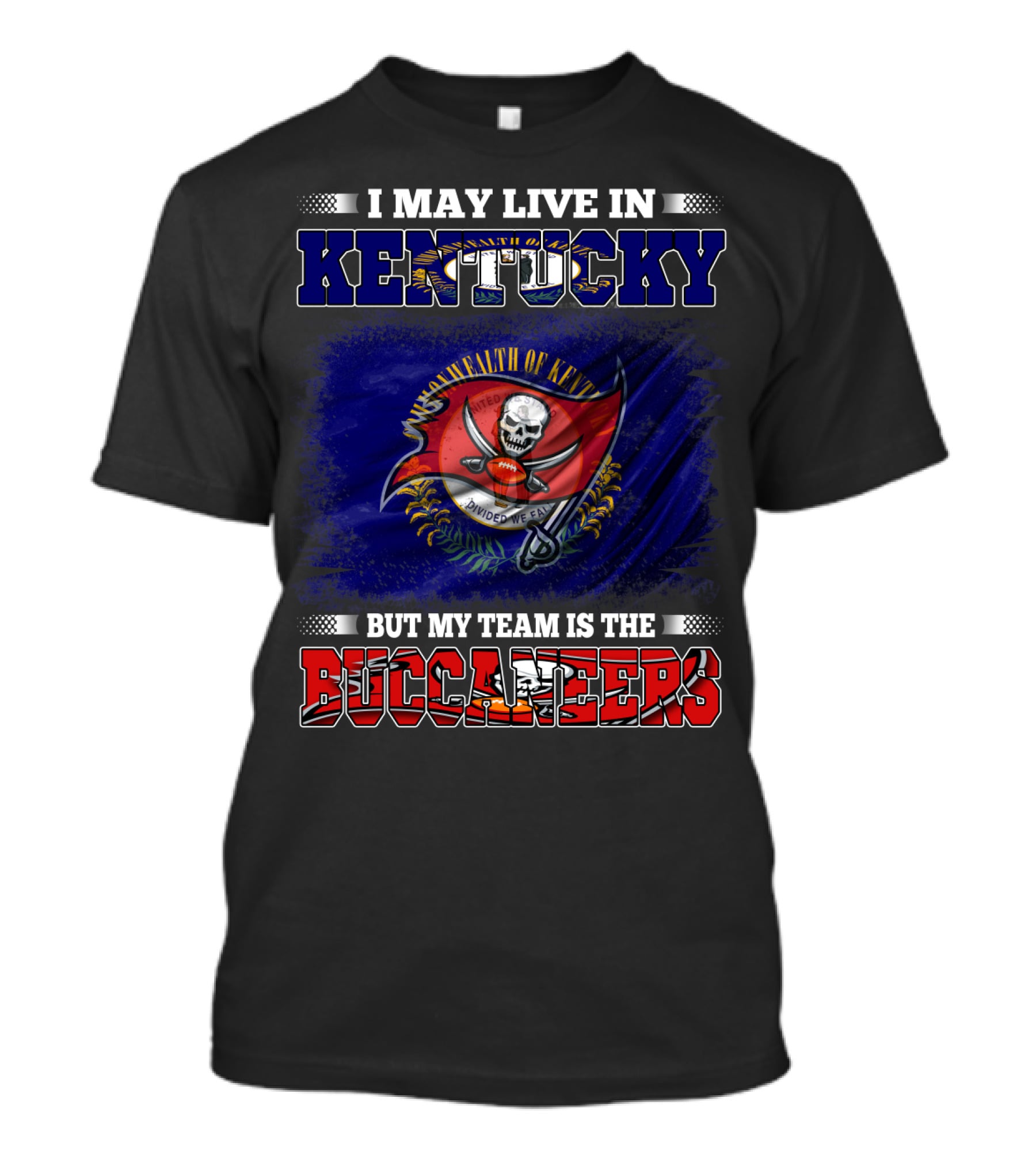 I May Live In Kentucky But My Team Is The Buccaneers Flag T-Shirt