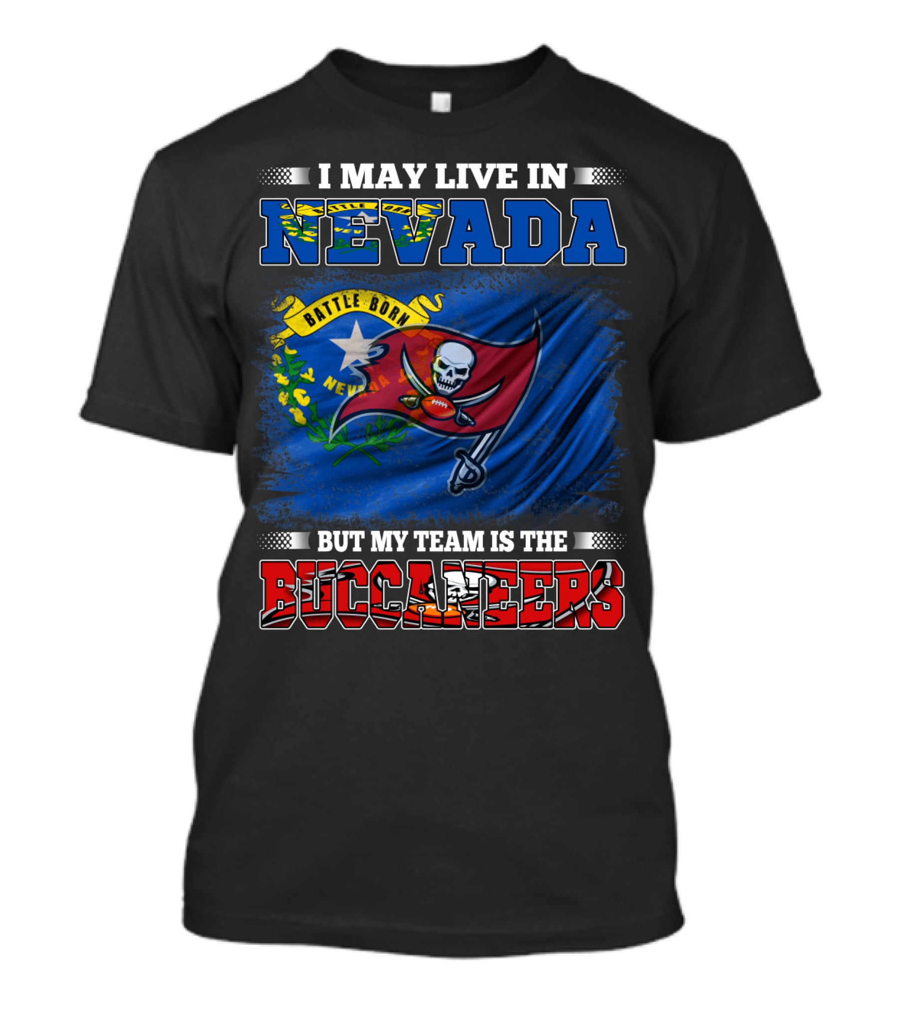 I May Live In Nevada Battle Born But My Team Is The Buccaneers Flag Football T-Shirt