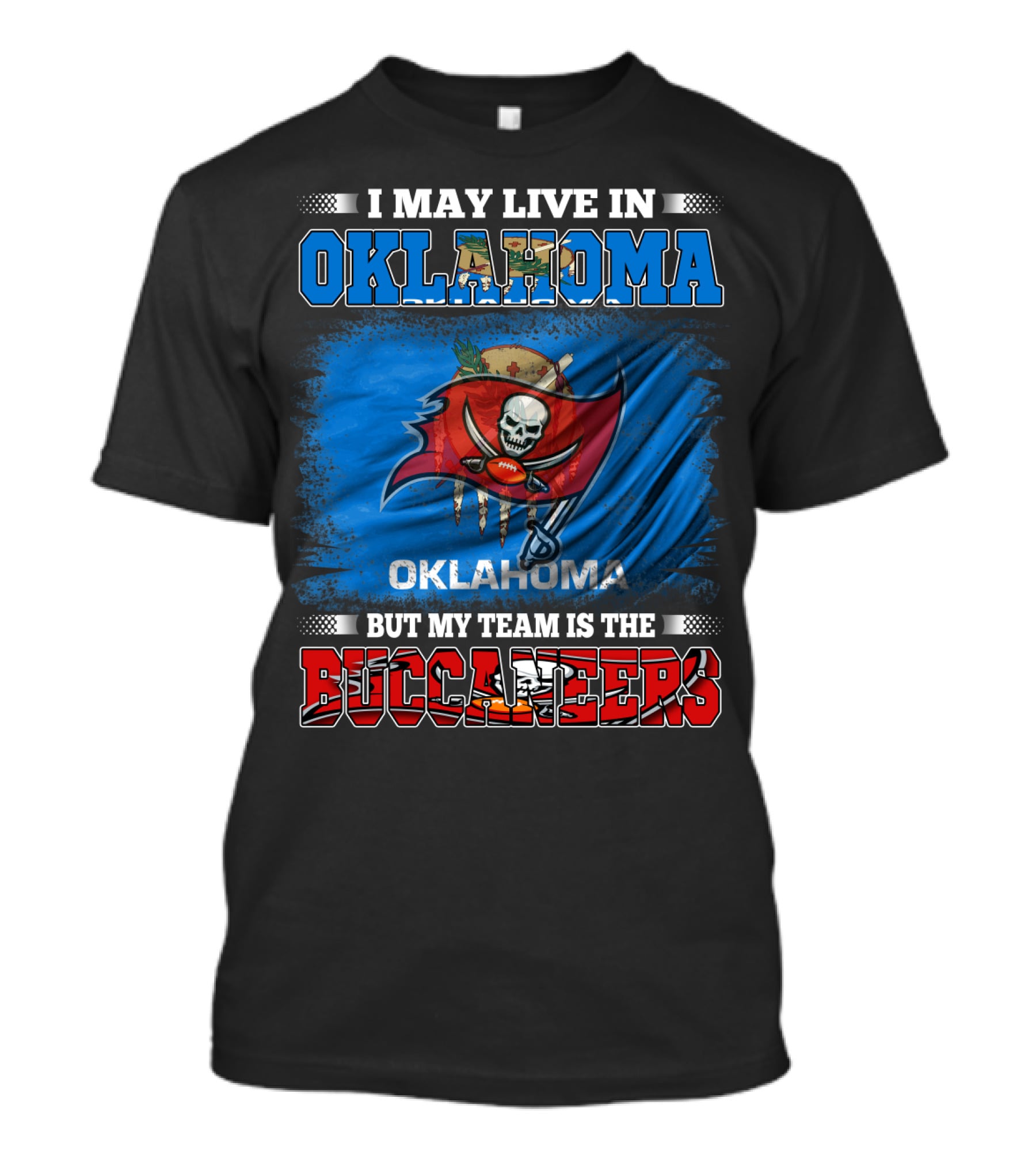I May Live In Oklahoma But My Team Is The Buccaneers Skull Flag T-Shirt