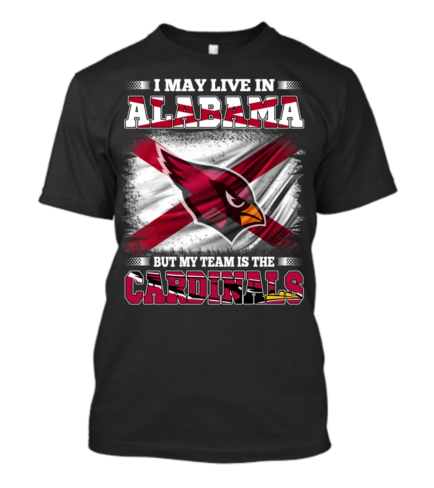 I May Live In Alabama But My Team Is The Cardinals T-Shirt