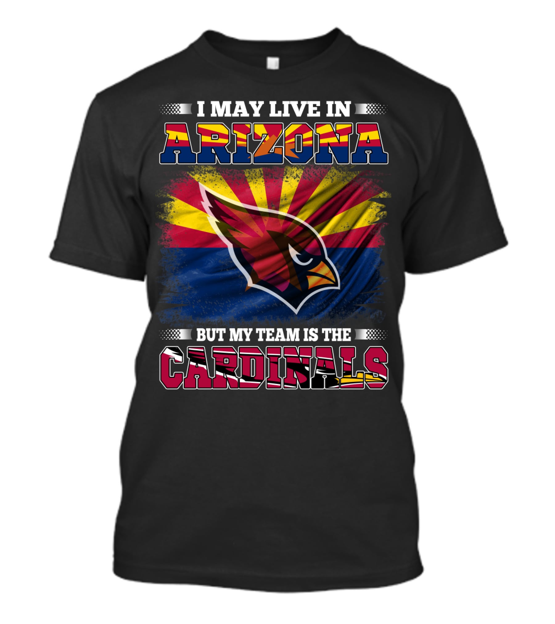 I May Live In Arizona But My Team Is The Cardinals Arizona Flag Background T-Shirt